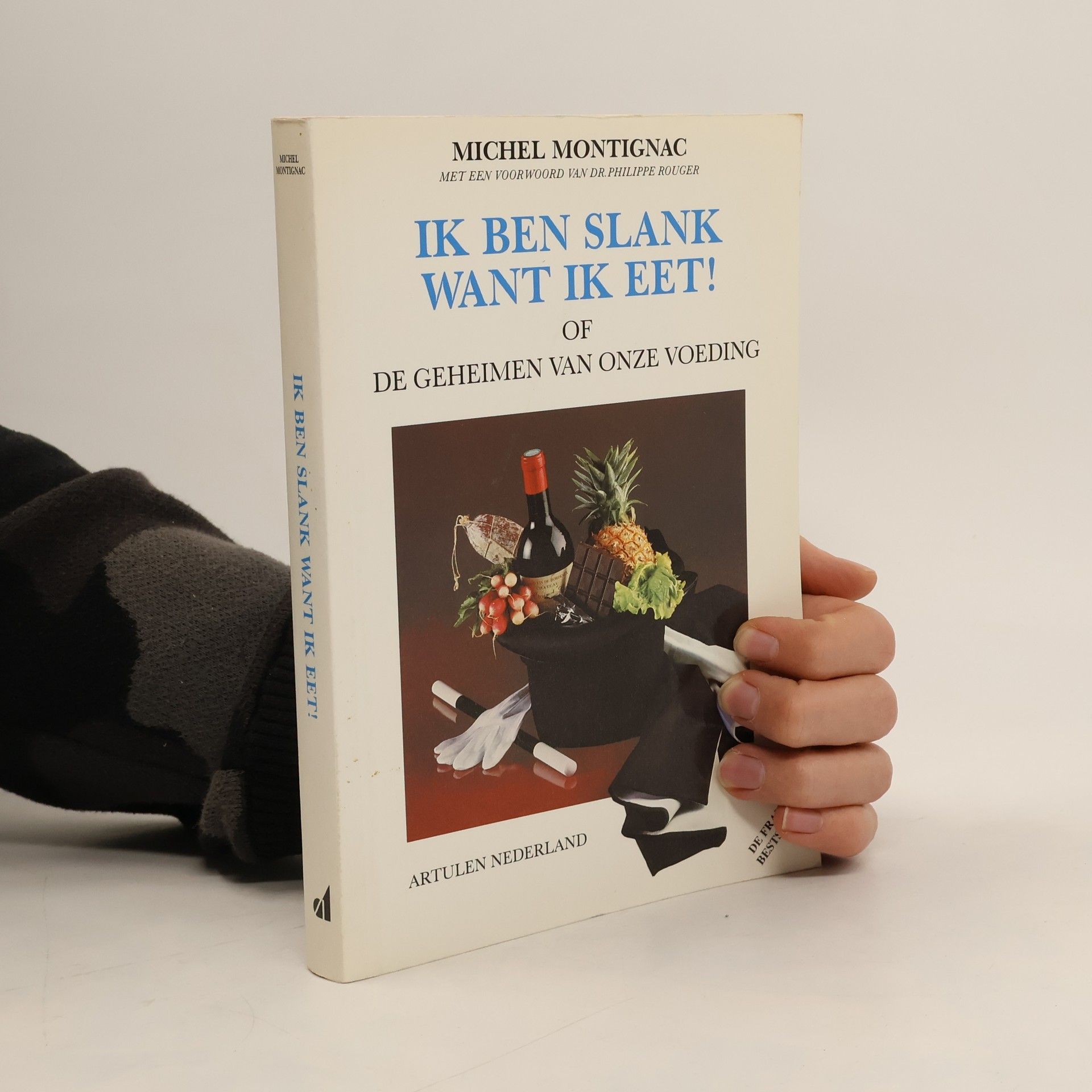 Michel Montignac Ik ben slank want ik eet!, of De geheimen van onze voeding