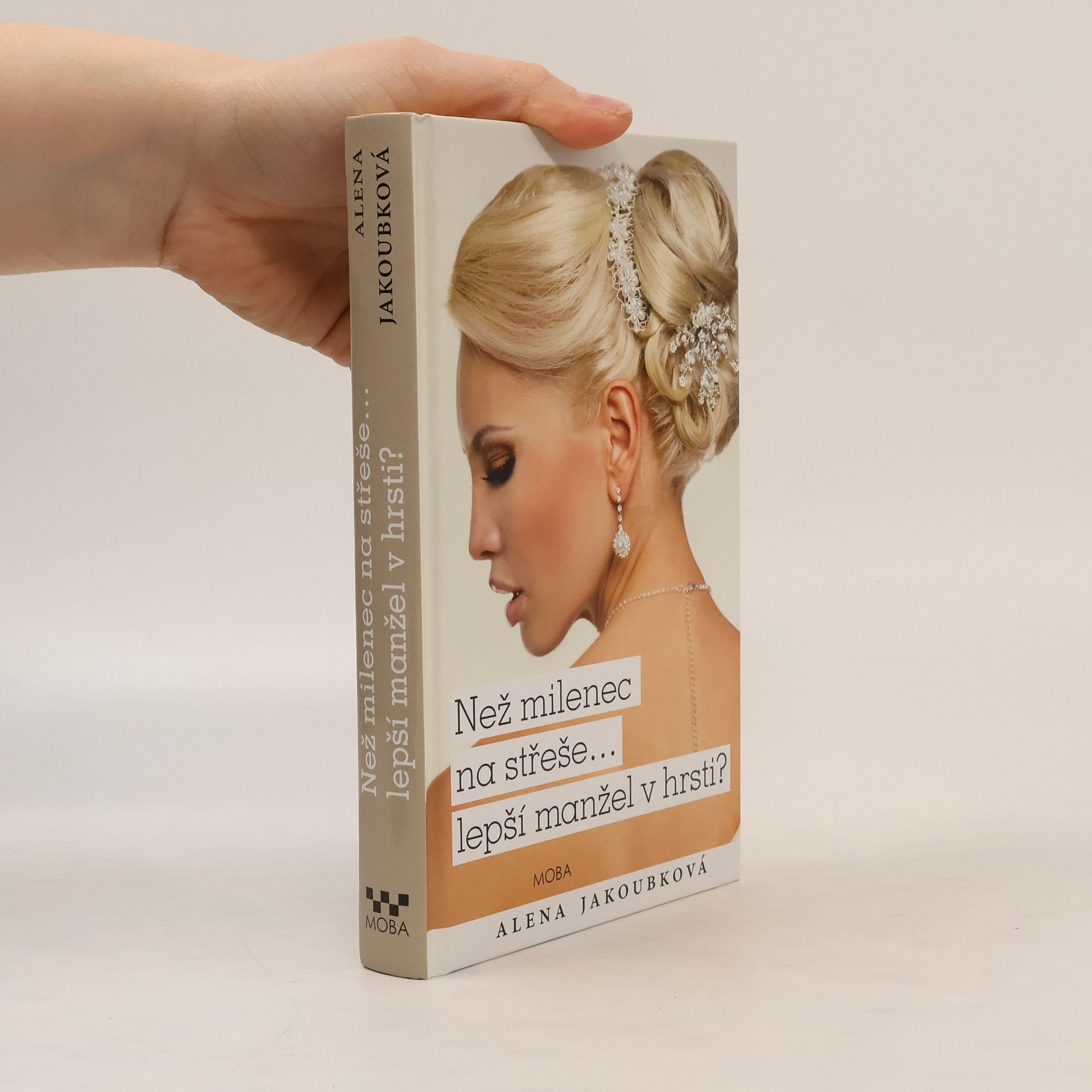 Alena Jakoubková Než milenec na střeše… lepší manžel v hrsti