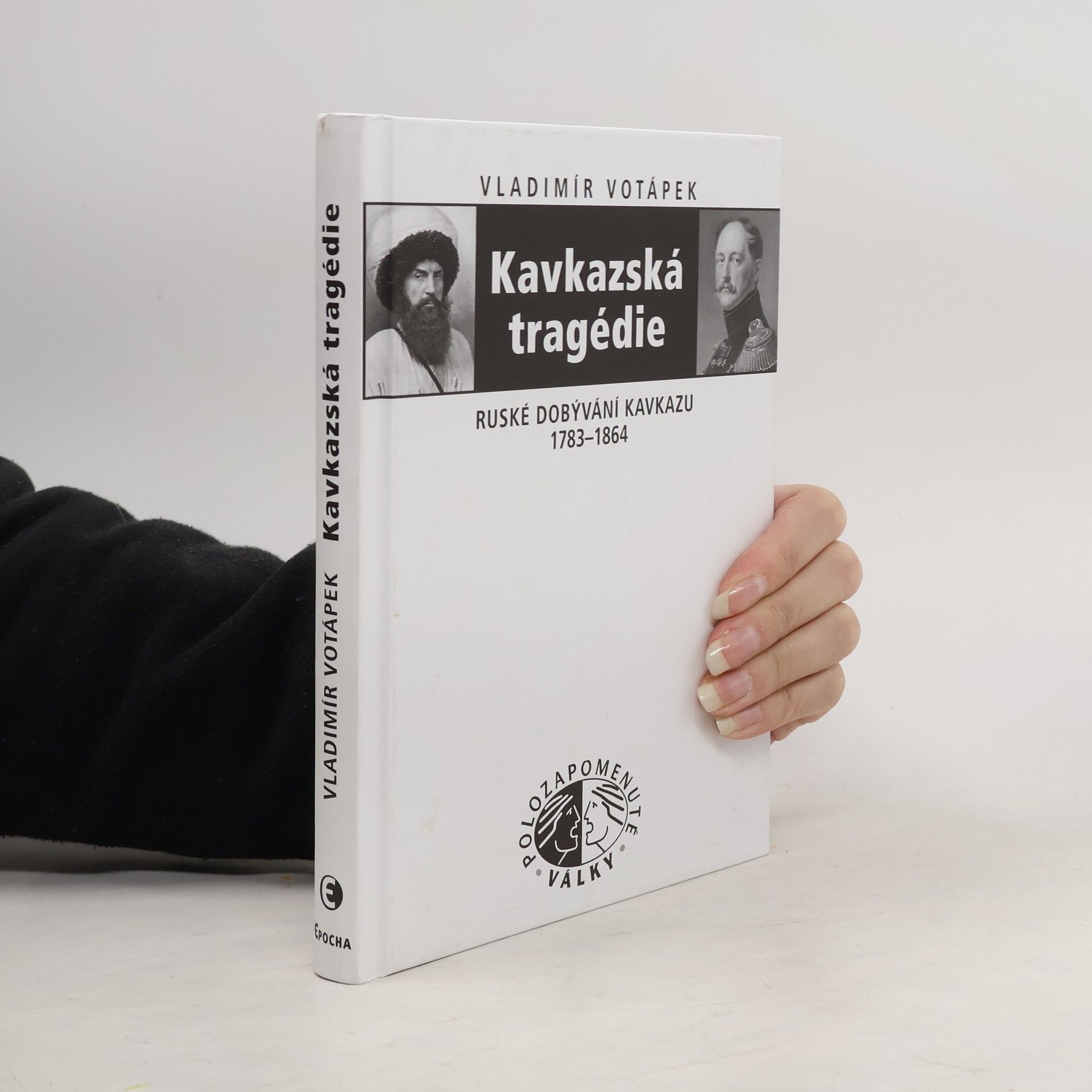 Vladimír Votápek Kavkazská tragédie: Ruské dobývání Kavkazu v letech 1783–1864