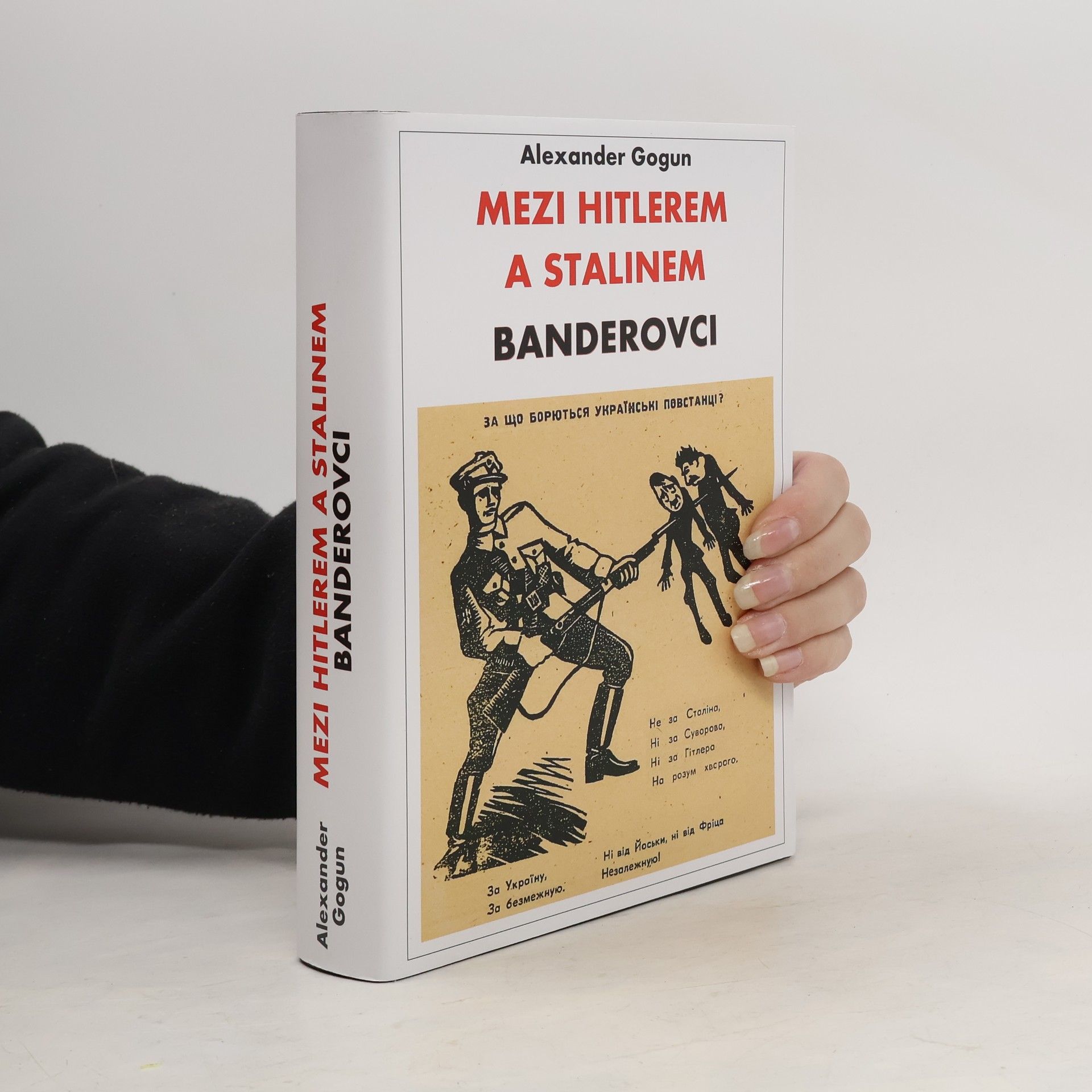 Alexander Gogun Mezi Hitlerem a Stalinem. Banderovci