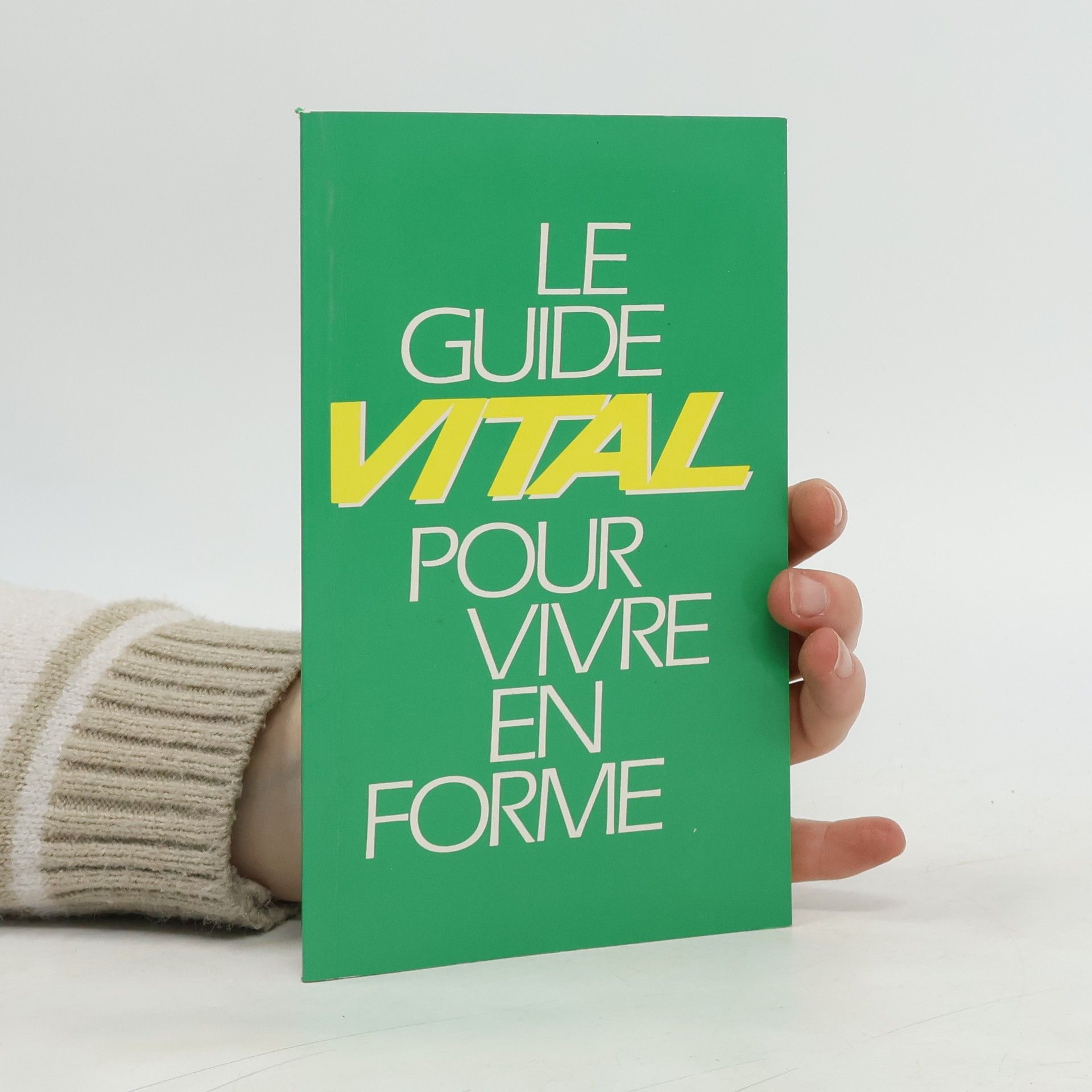 Collectif d'auteurs Le guide vital pour vivre en forme