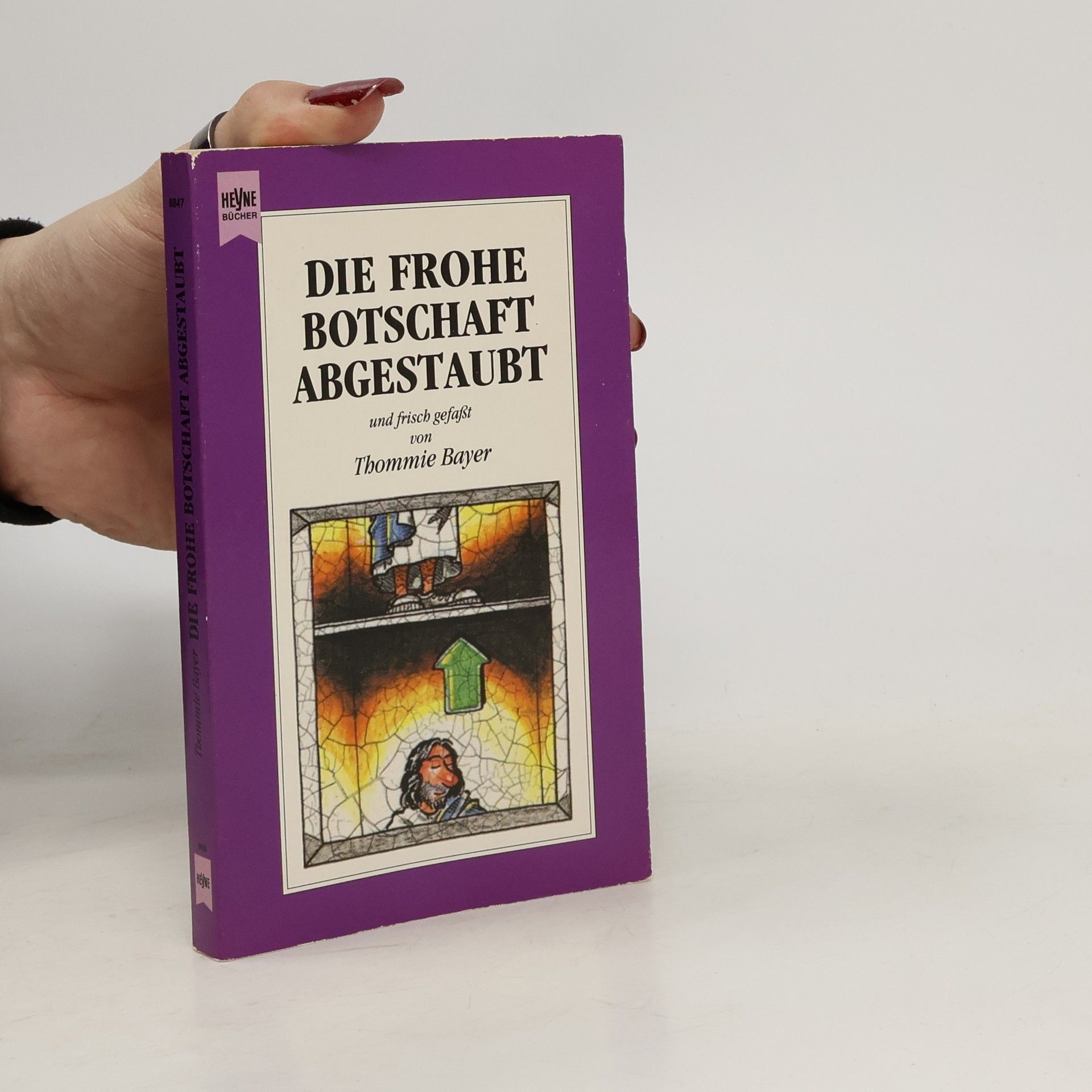 Thommie Bayer Die frohe Botschaft, abgestaubt und frisch gefasst