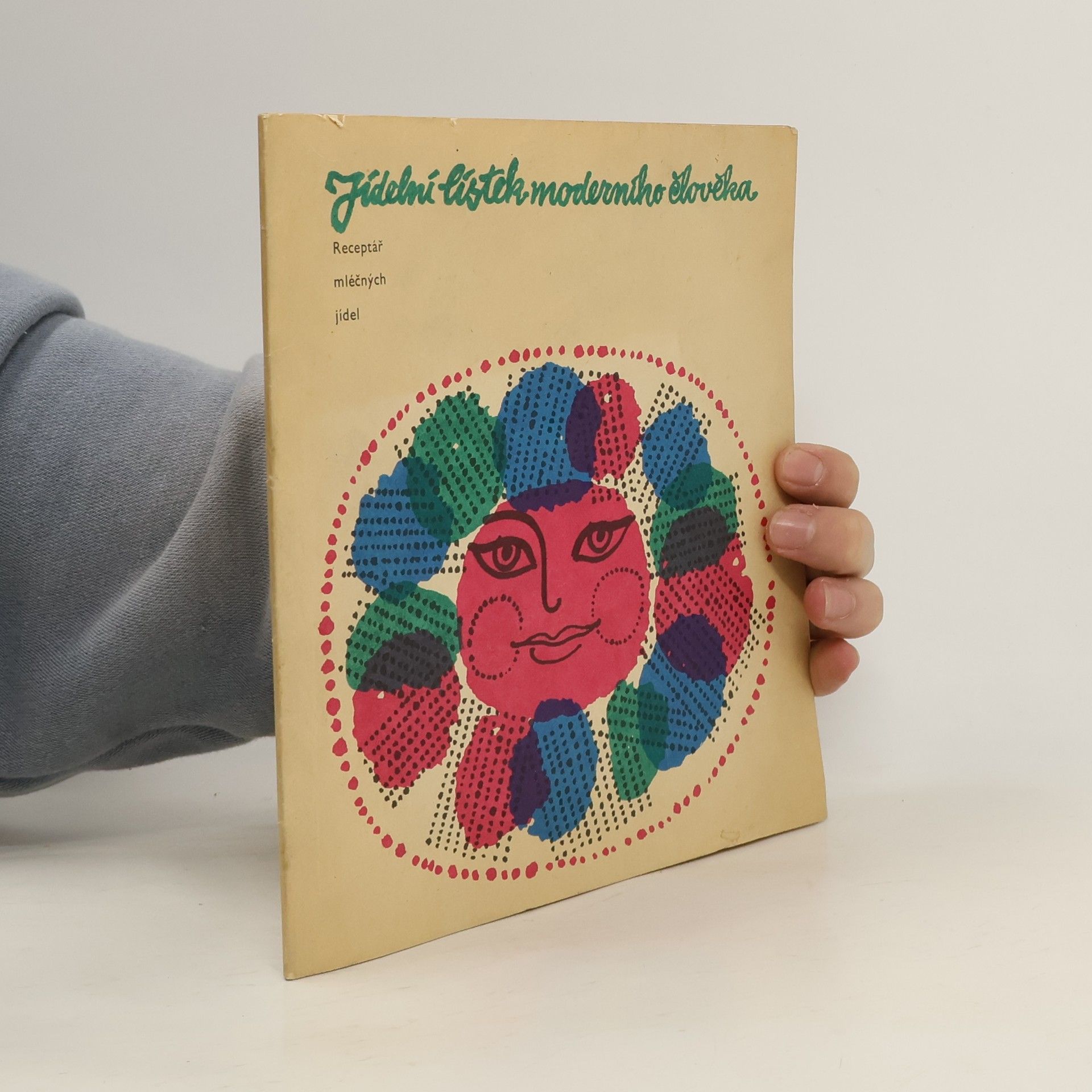 Collectif d'auteurs Jídelní lístek moderního člověka. Receptář mléčných jídel