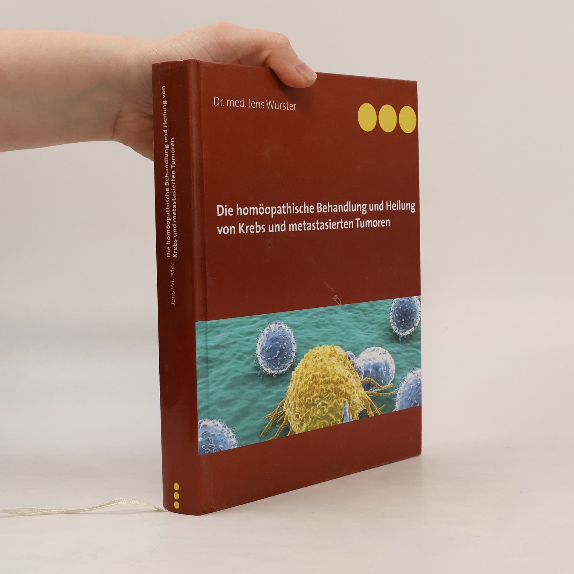Jens Wurster Die homöopathische Behandlung und Heilung von Krebs und metastasierten Tumoren