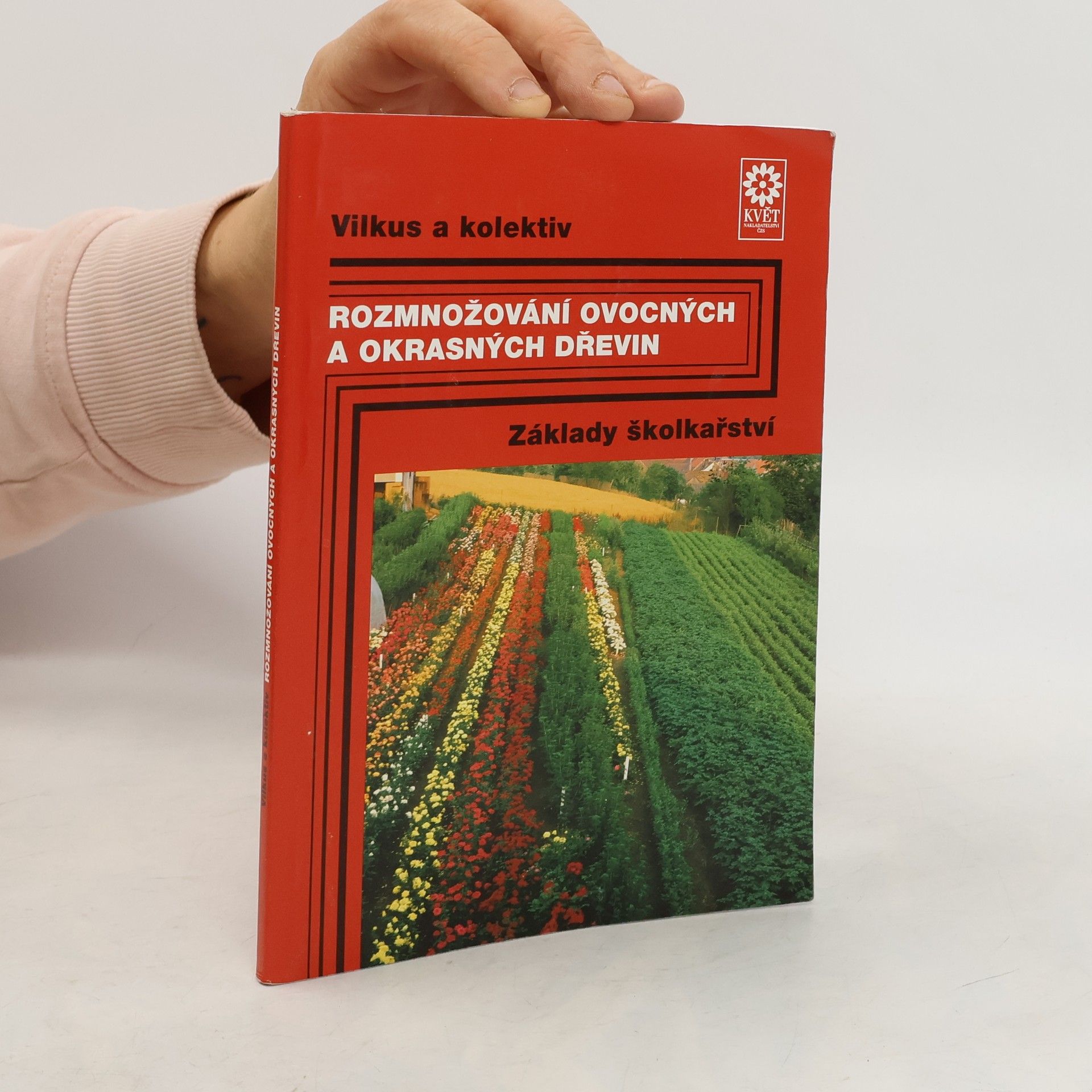Eduard Vilkus Rozmnožování ovocných a okrasných dřevin : základy školkařství