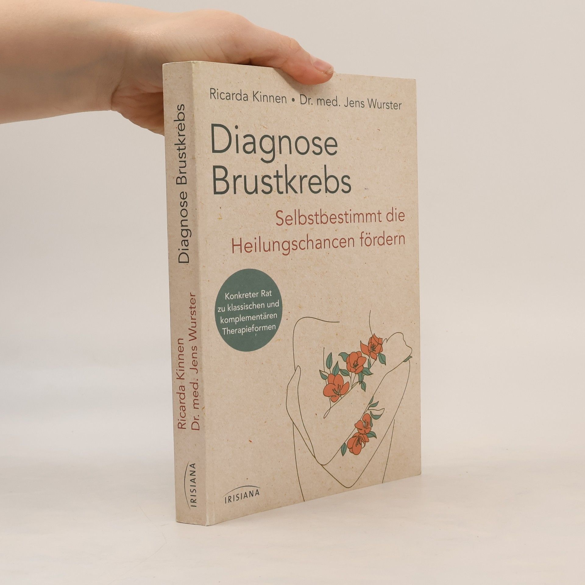 Ricarda Kinnen Diagnose Brustkrebs: Selbstbestimmt die Heilungschancen fördern