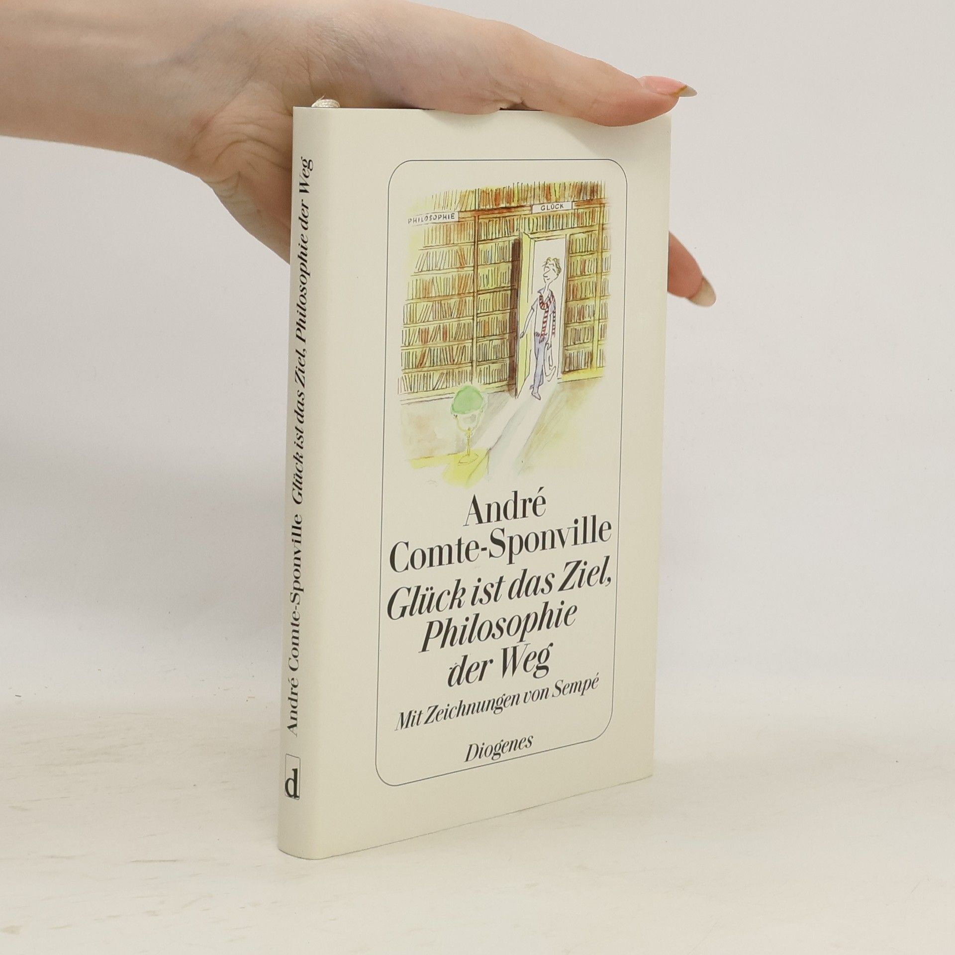 André Comte-Sponville Glück ist das Ziel, Philosophie der Weg