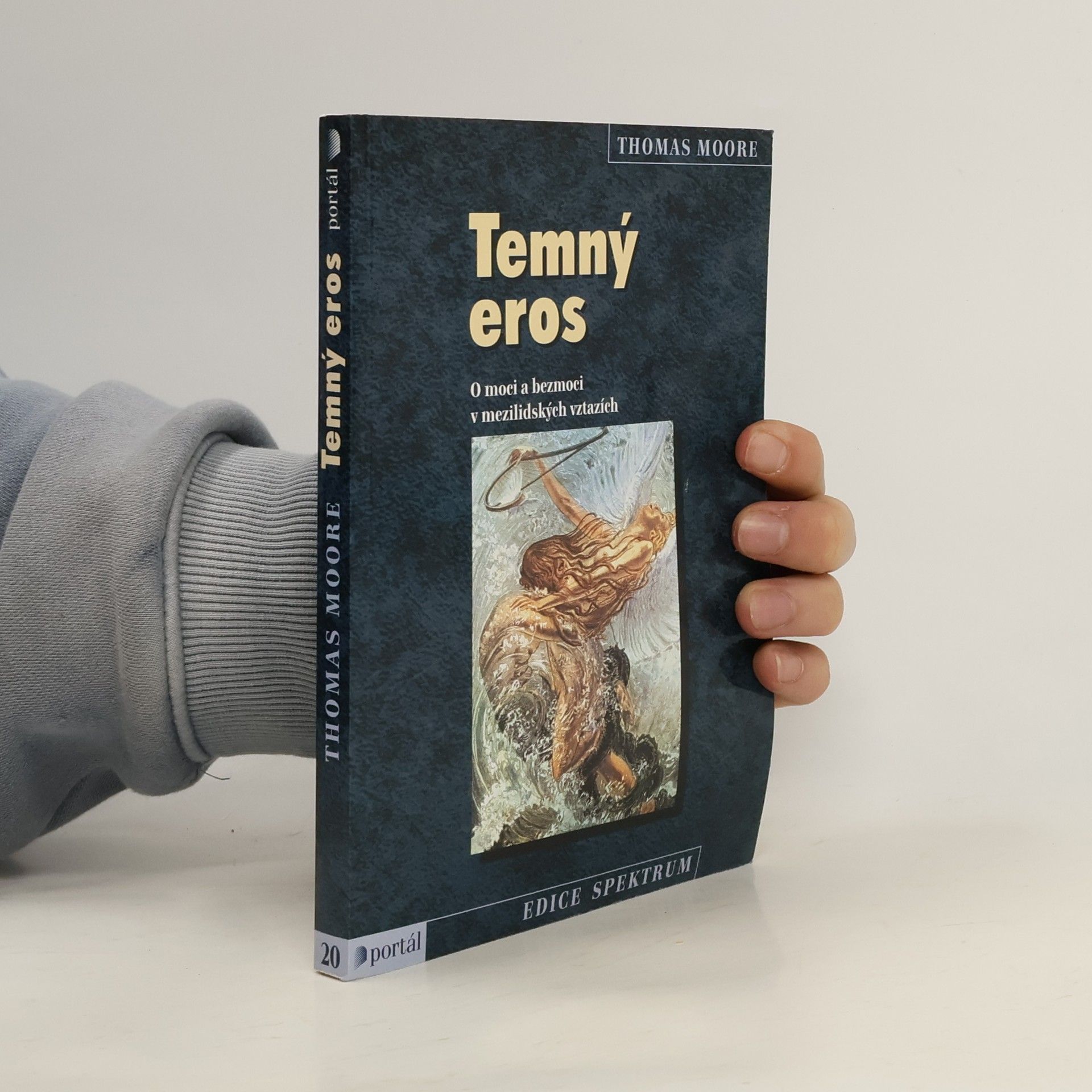Thomas Moore Temný eros : o moci a bezmoci v mezilidských vztazích