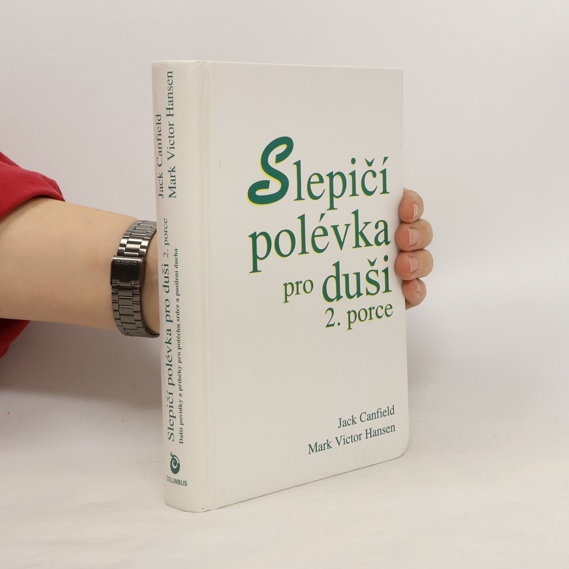 Jack Canfield Slepičí polévka pro duši. 2. porce. Povídky a příběhy pro potěchu srdce a posílení ducha