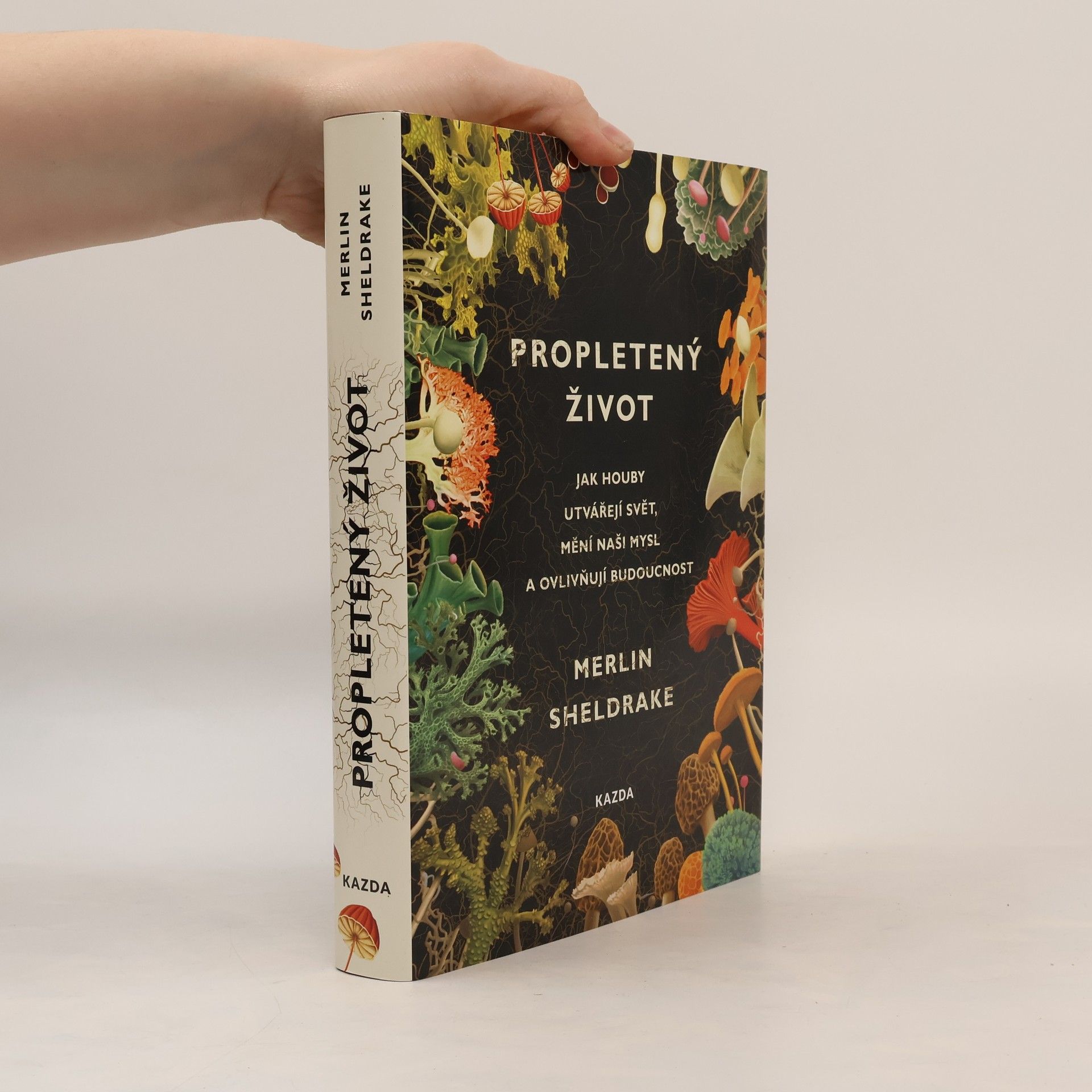 Propletený život. Jak houby utvářejí svět, mění naši mysl a ovlivňují budoucnost