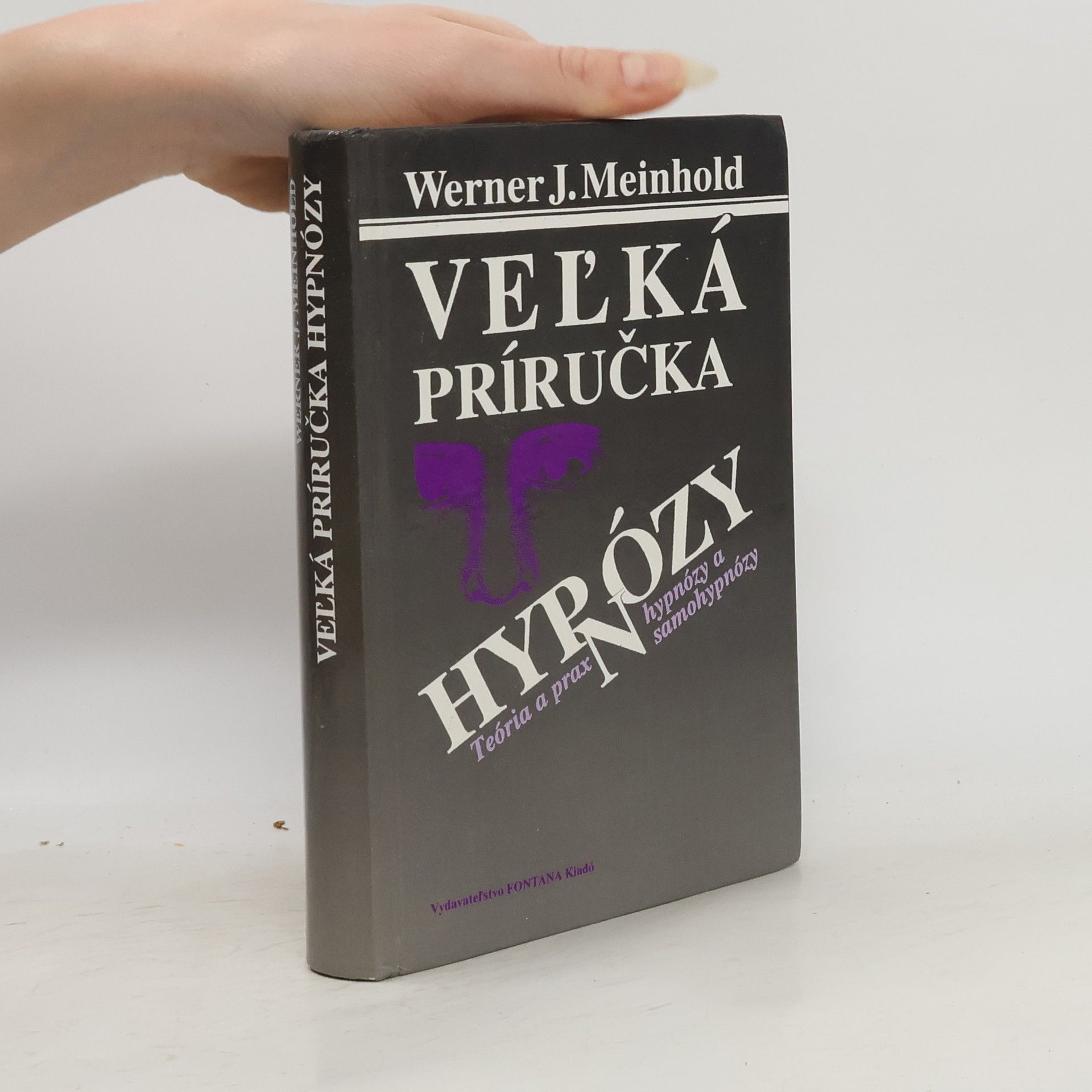Werner J. Meinhold Veľká príručka hypnózy: Teória a prax hypnózy a samohypnózy