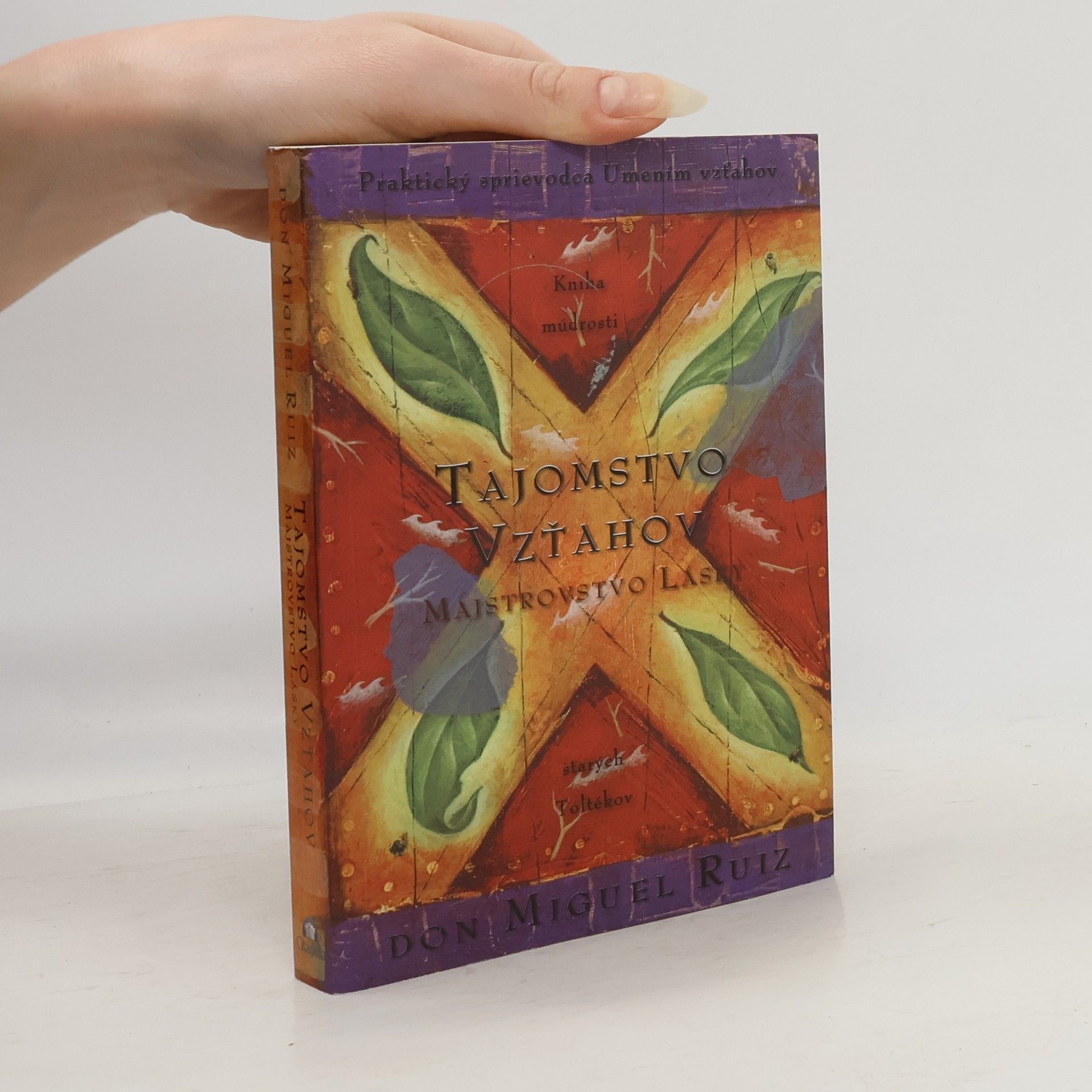 Don Miguel Ruiz Tajomstvo vzťahov. Majstrovstvo lásky. Kniha múdrosti starých Toltékov