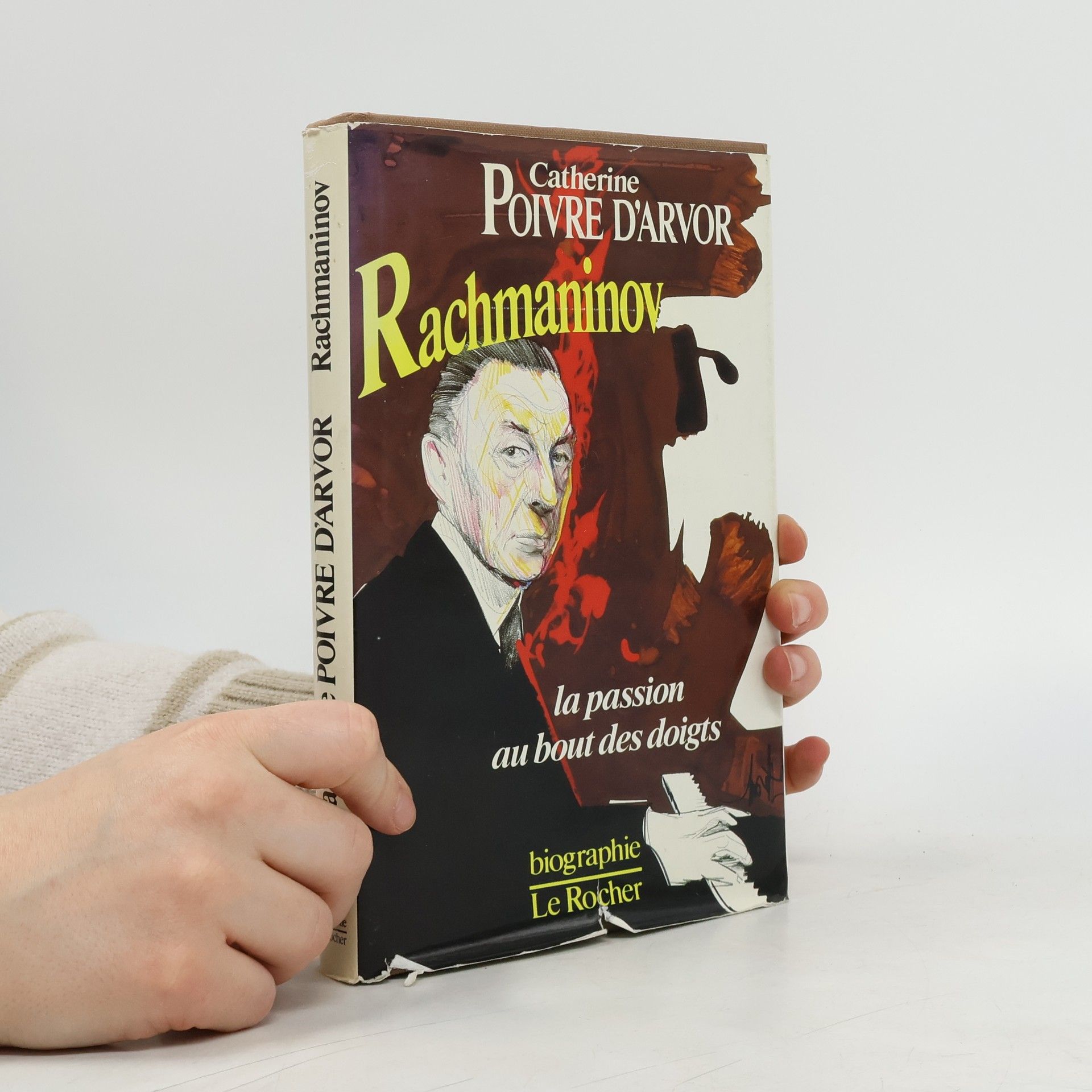 Catherine Poivre d'Arvor Rachmaninov, ou, La passion au bout des doigts