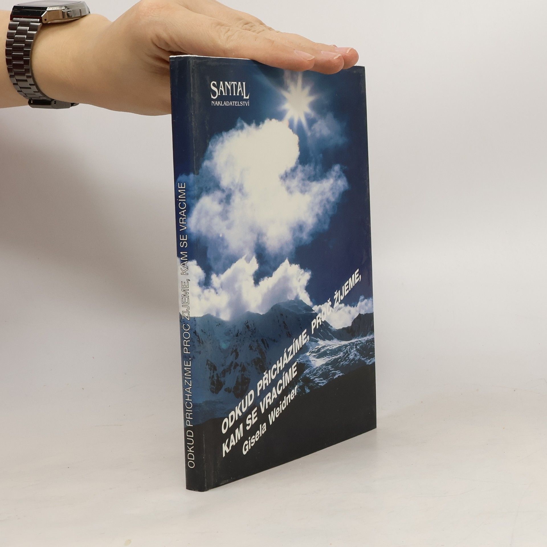 Gisela Weidner Odkud přicházíme, proč žijeme, kam se vracíme