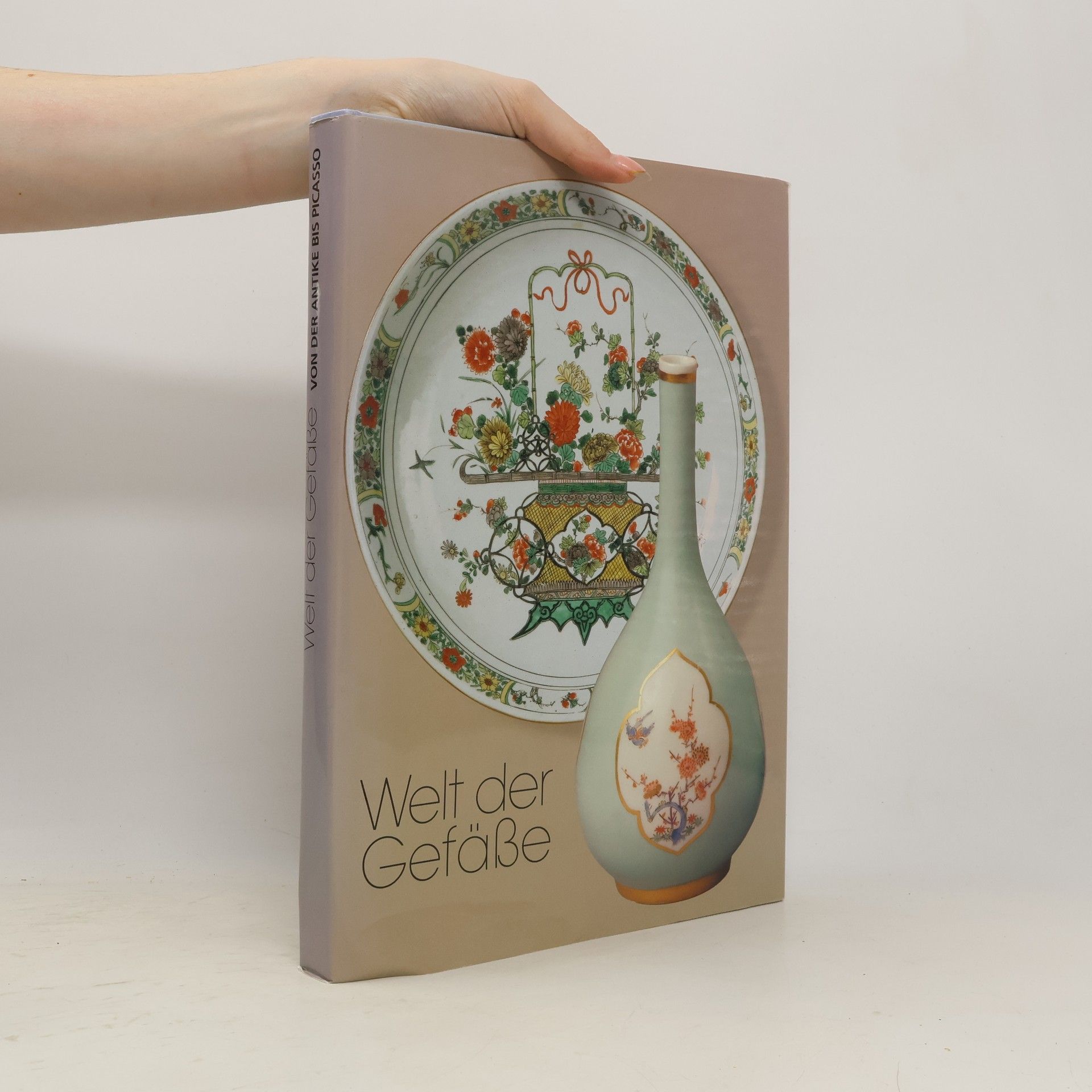 Bernhard Mensch Welt der Gefässe. Von der Antike bis Picasso