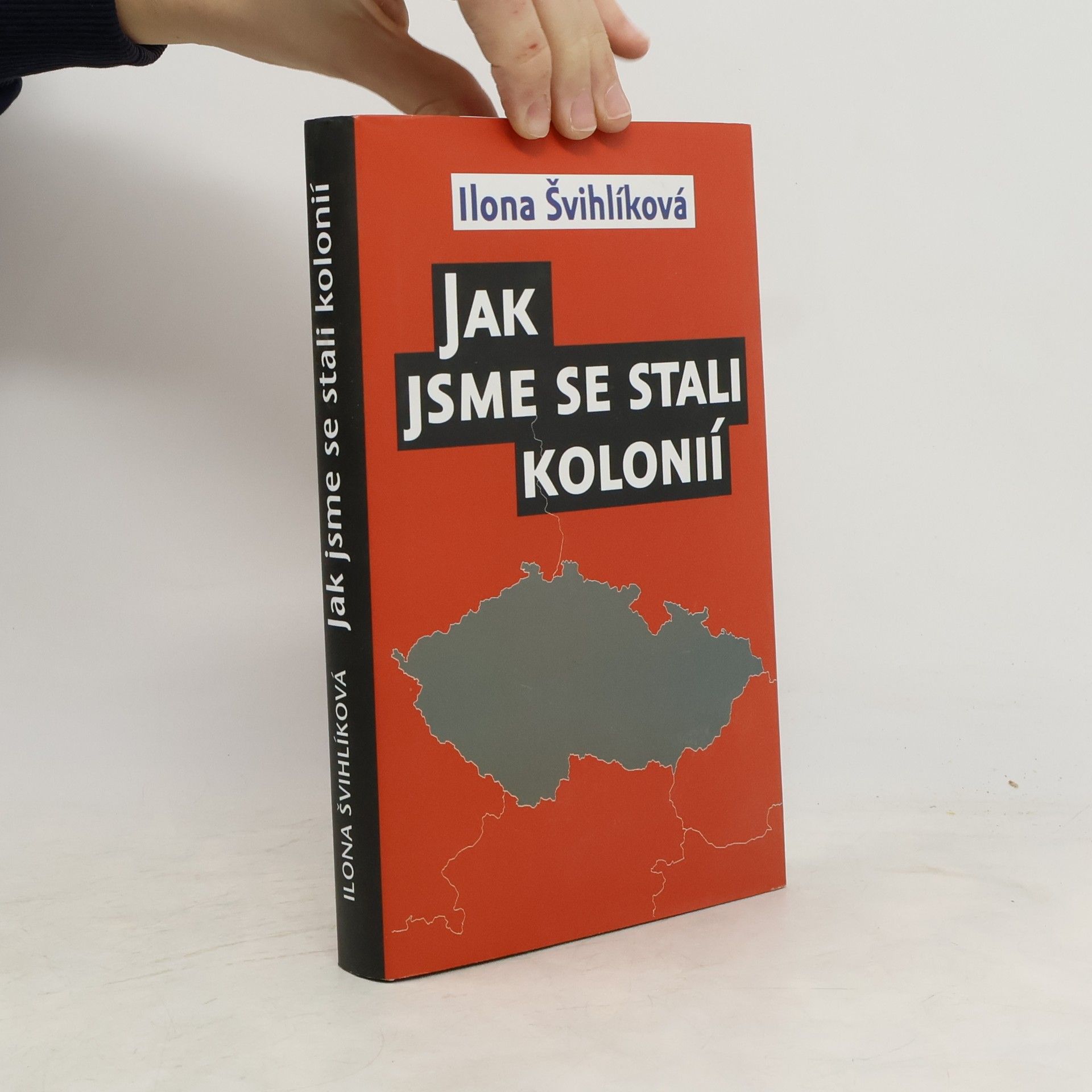 Ilona Švihlíková Jak jsme se stali kolonií
