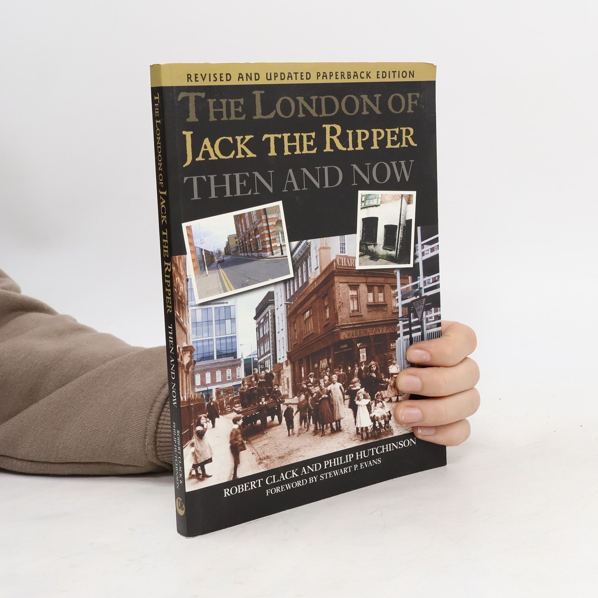 Robert Clack London of Jack the Ripper Then and Now