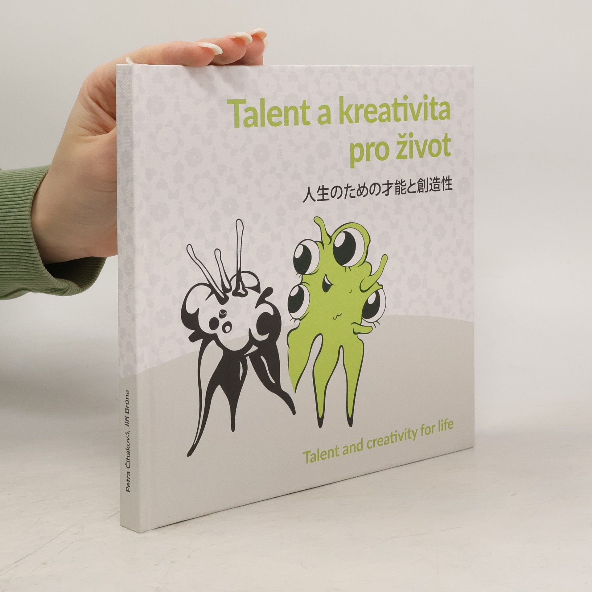 Petra Čiháková Talent a kreativita pro život. 人生のための才能と創造性. Talent and Creativity for Life