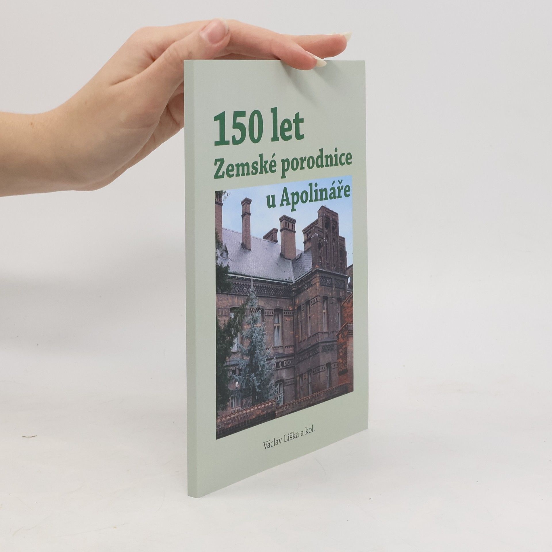 Václav Liška 150 let zemské porodnice u Apolináře