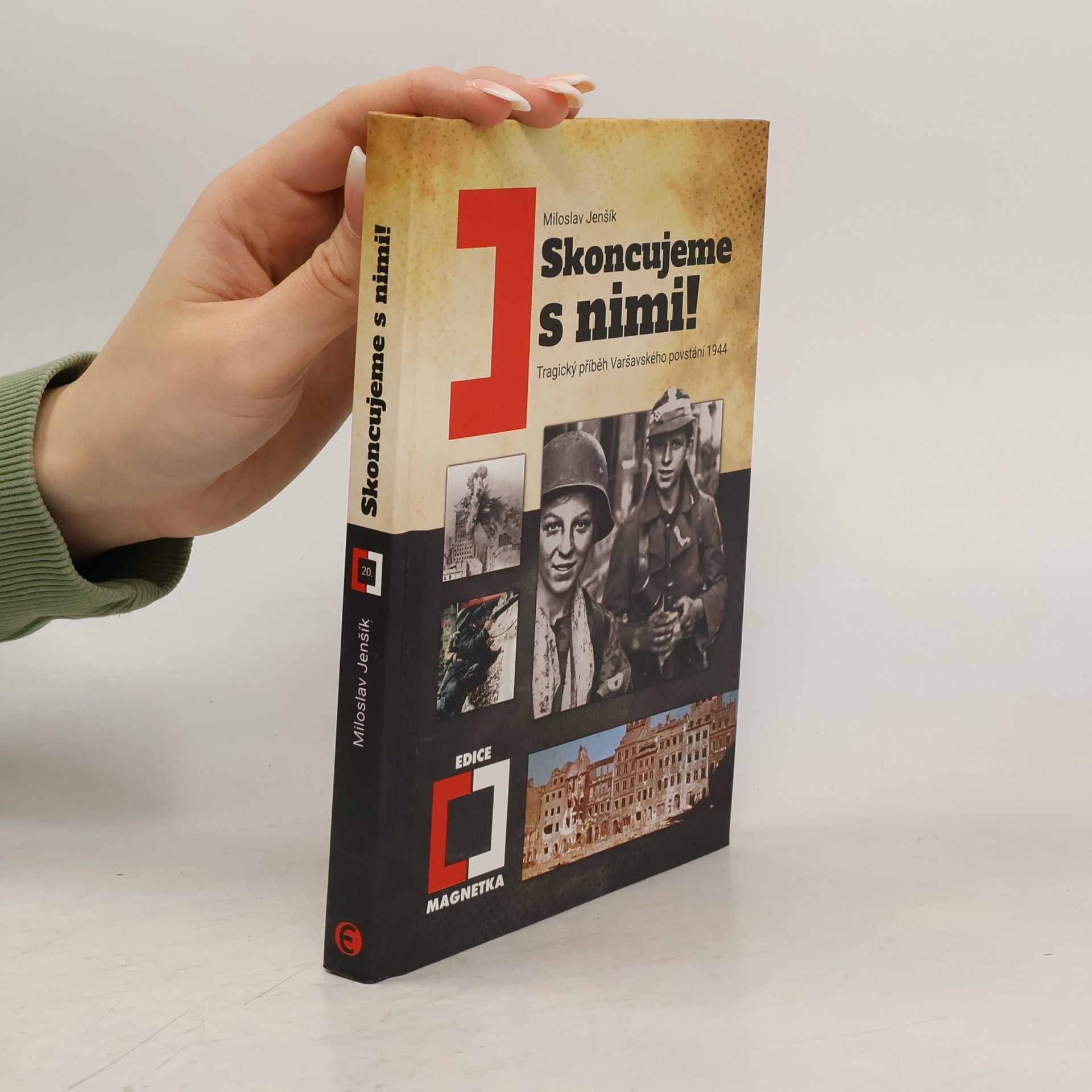 Miloslav Jenšík Skoncujeme s nimi! Tragický příběh Varšavského povstání 1944