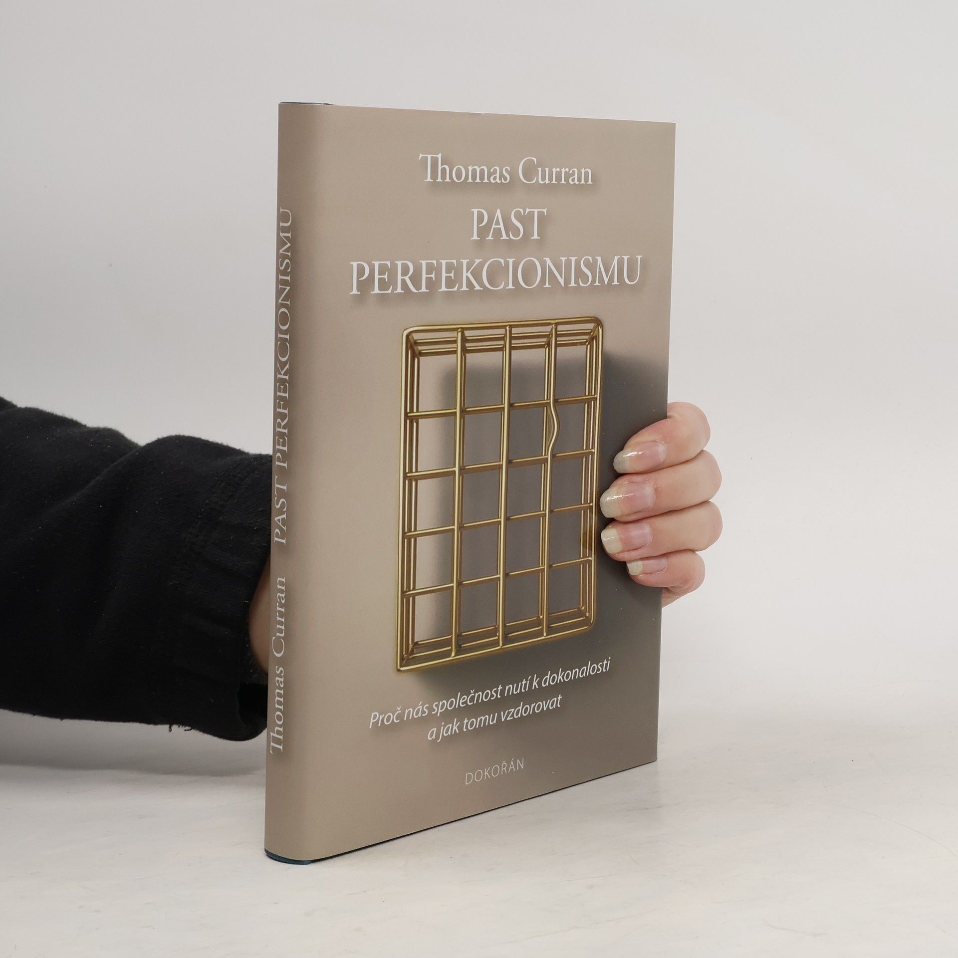 Thomas Curran Past perfekcionismu: Proč nás společnost nutí k dokonalosti a jak tomu vzdorovat