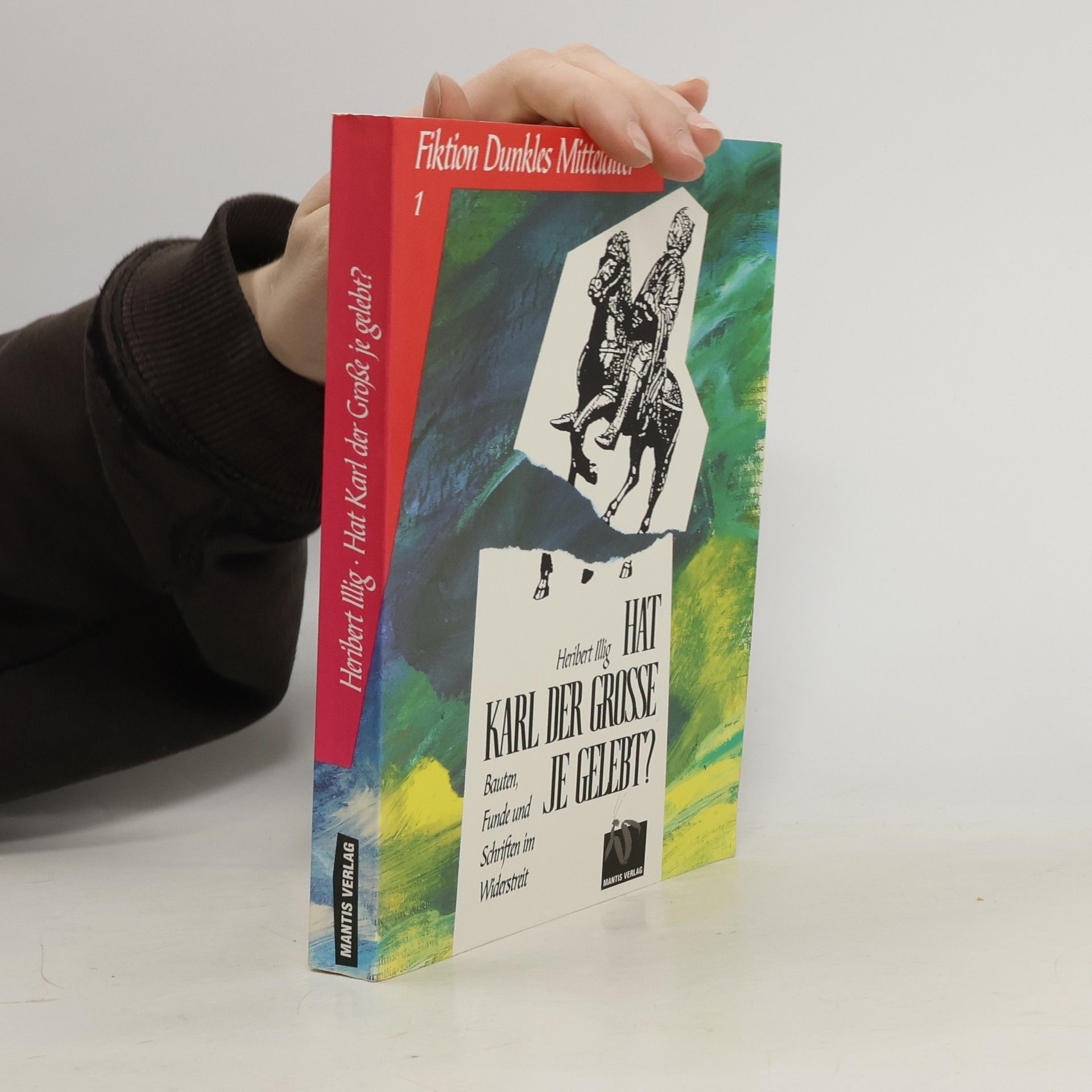 Heribert Illig Fiktion Dunkles Mittelalter - 1: Hat Karl der Grosse je gelebt?