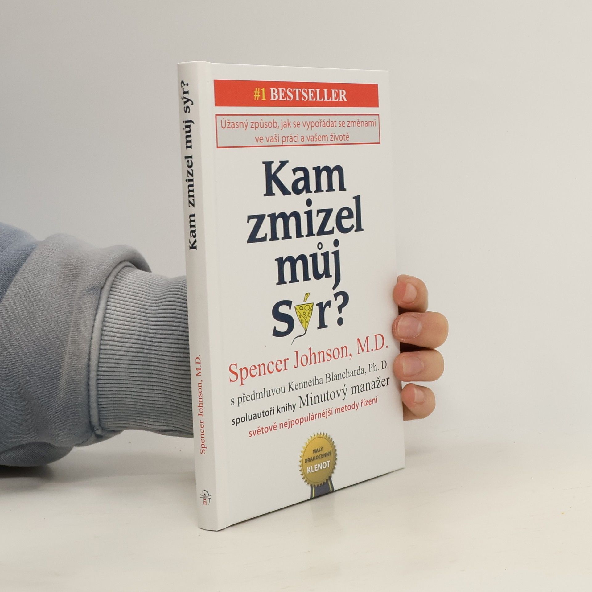 Spencer Johnson Kam zmizel můj sýr? Úžasný způsob jak se vypořádat se změnami ve vaší práci a vašem životě