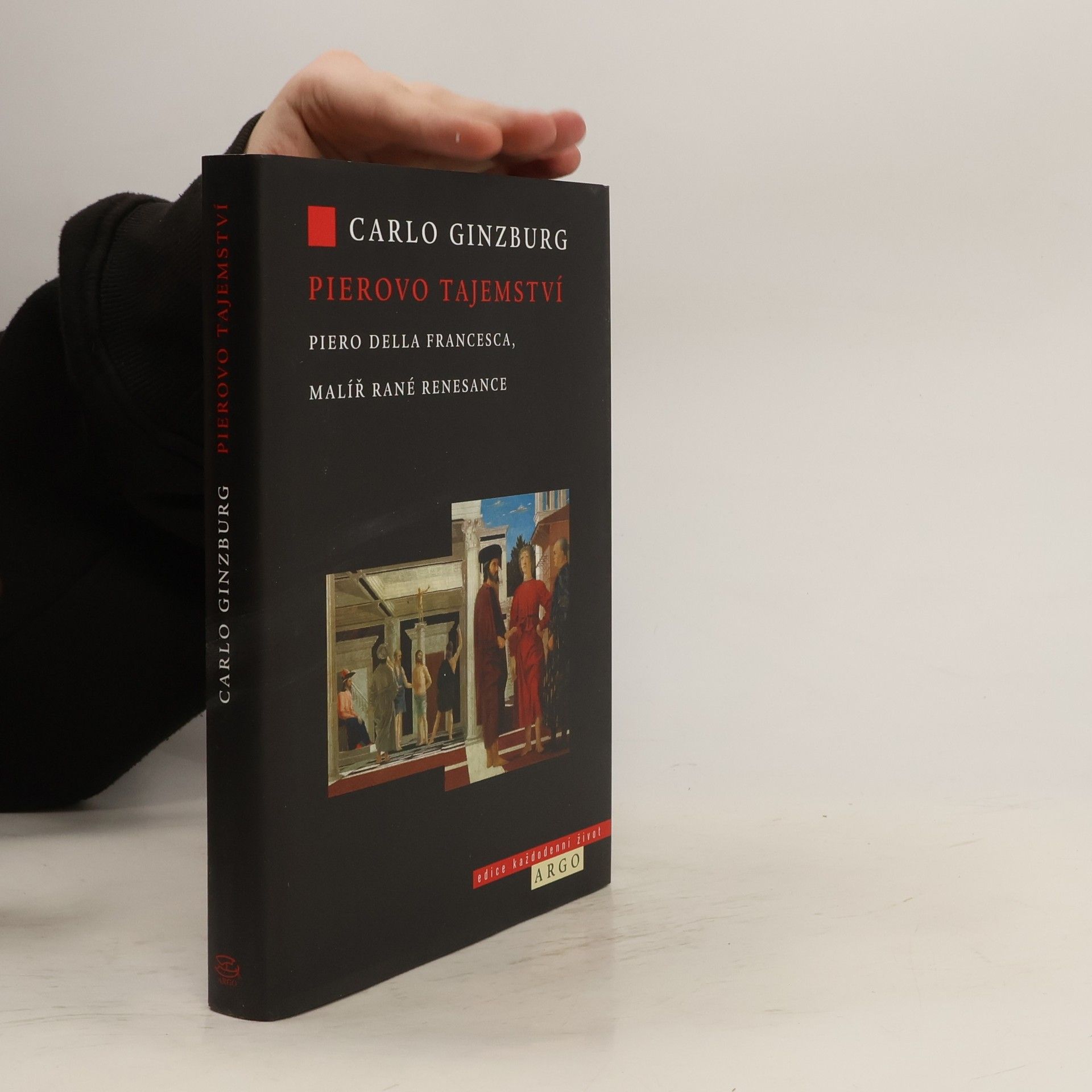 Carlo Ginzburg Pierovo tajemství: Piero della Francesca, malíř rané renesance