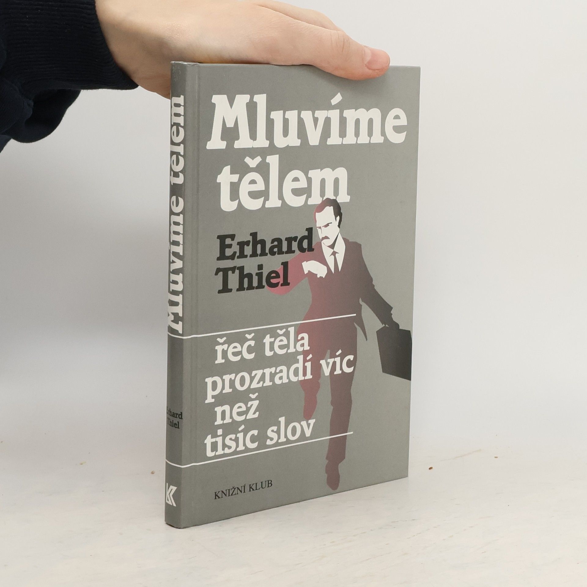 Erhard Thiel Mluvíme tělem. Řeč těla prozradí víc než tisíc slov