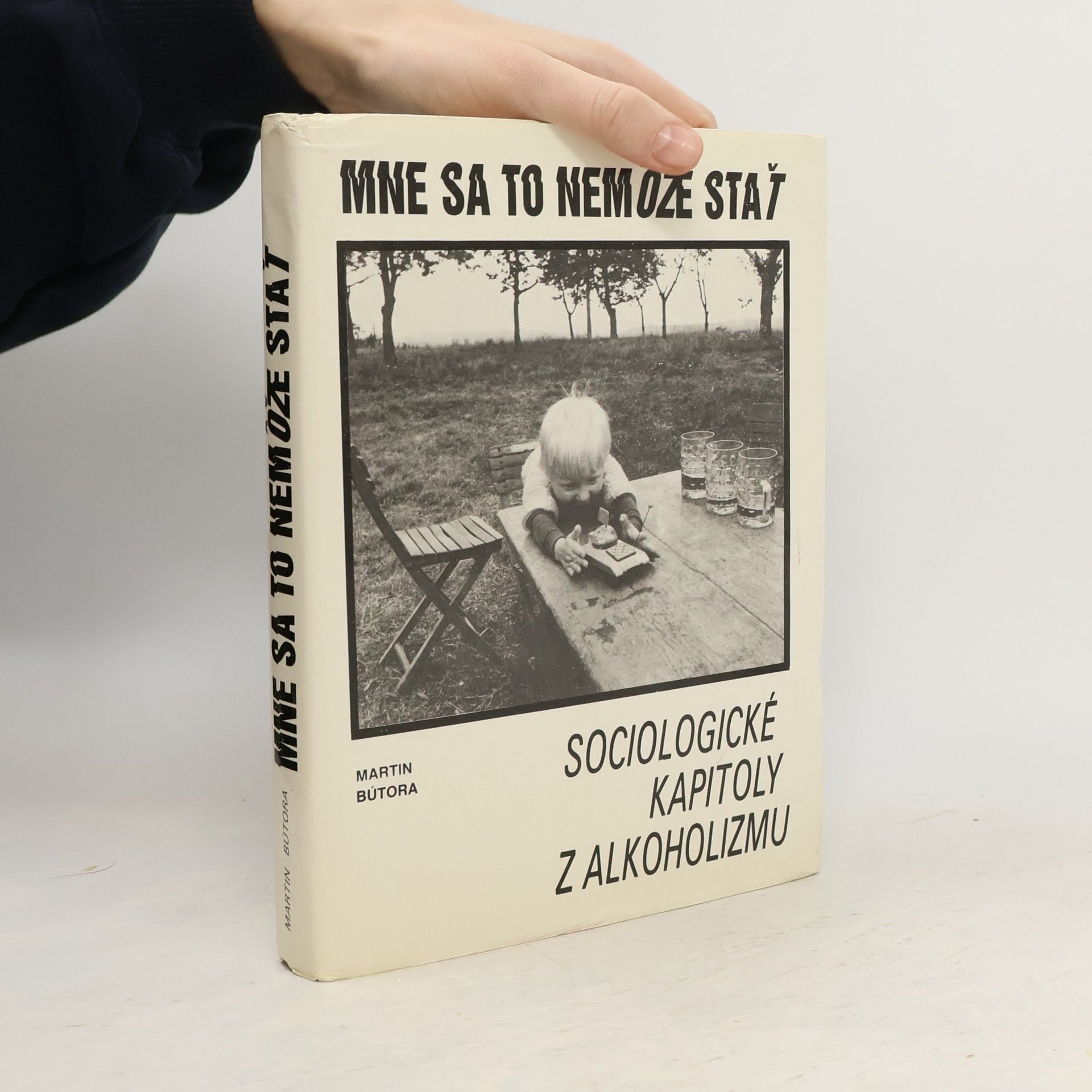 Martin Bútora Mne sa to nemôže stať : sociologické kapitoly z alkoholizmu