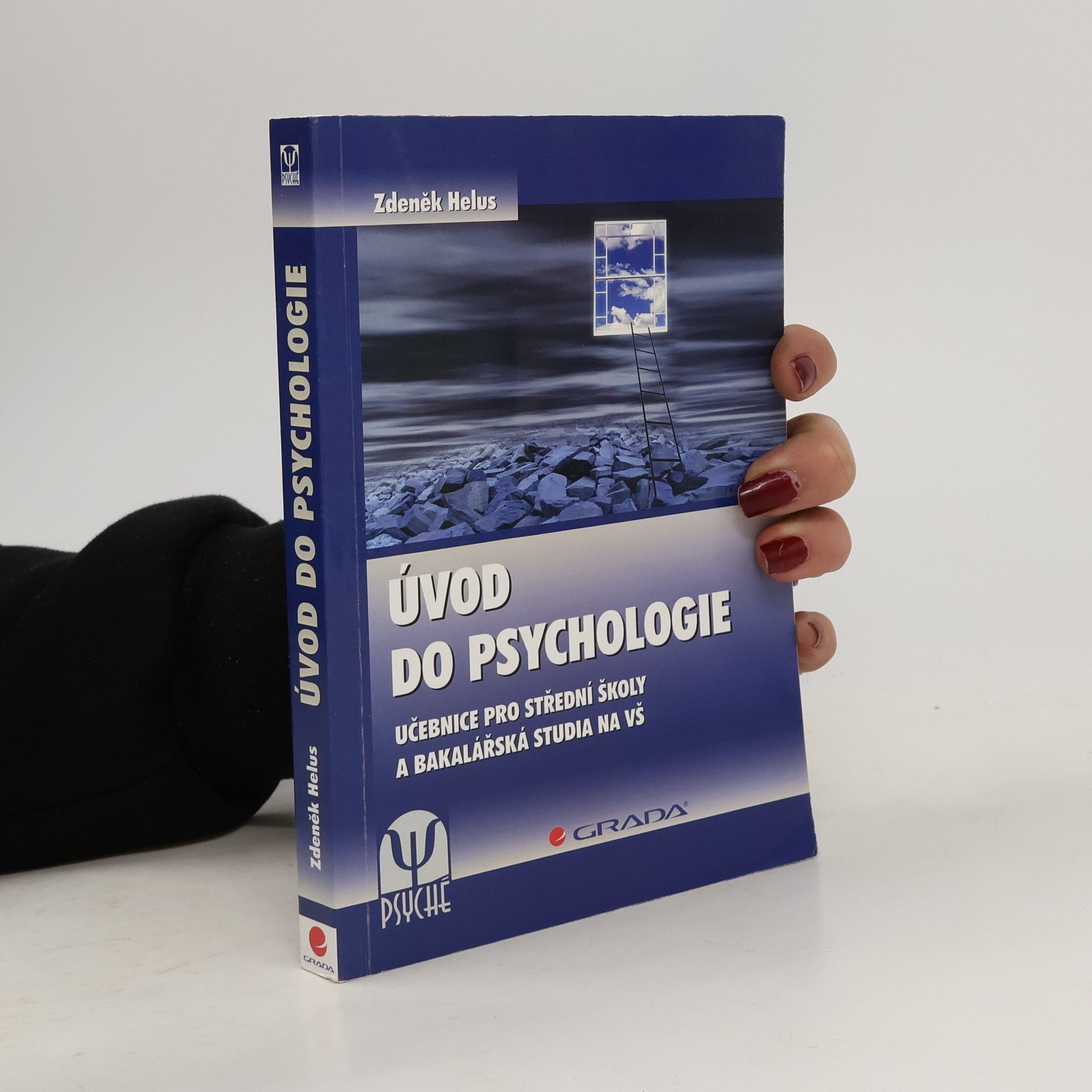 Zdeněk Helus Úvod do psychologie. Učebnice pro střední školy a bakalářská studia na VŠ