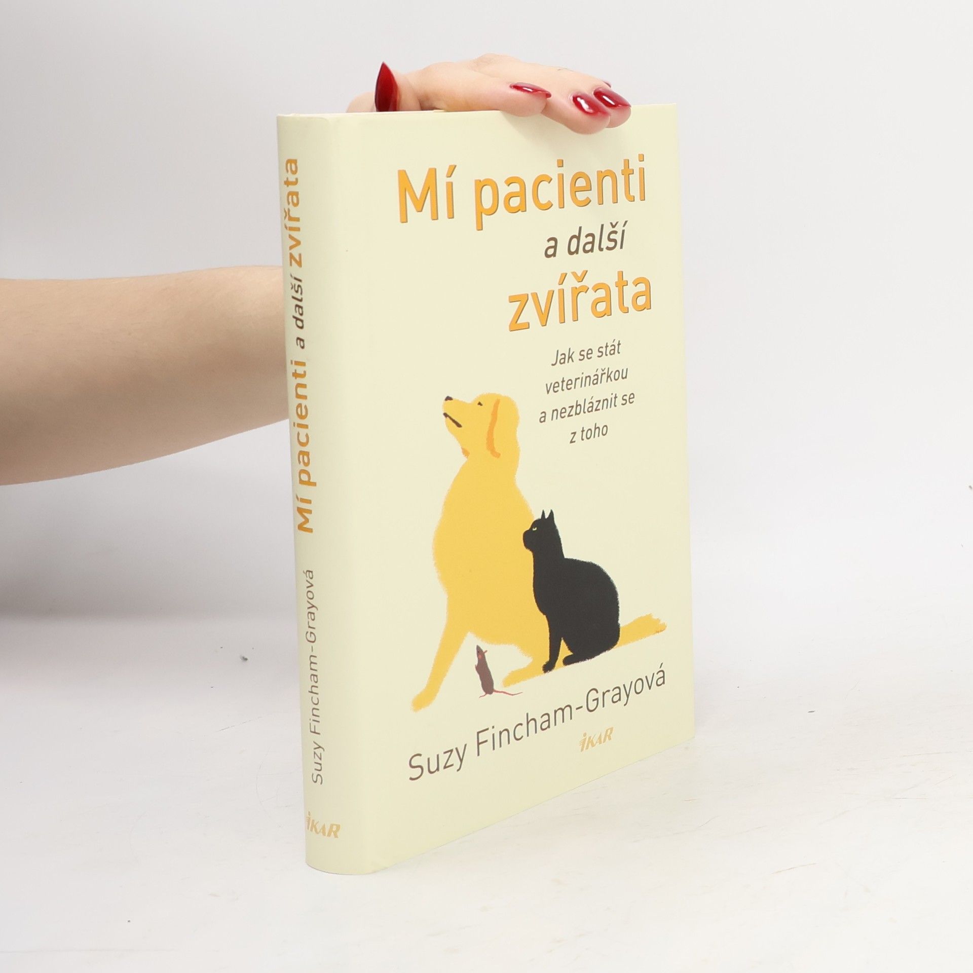 Suzanne FinchamGray Mí pacienti a další zvířata. Jak se stát veterinářkou a nezbláznit se z toho