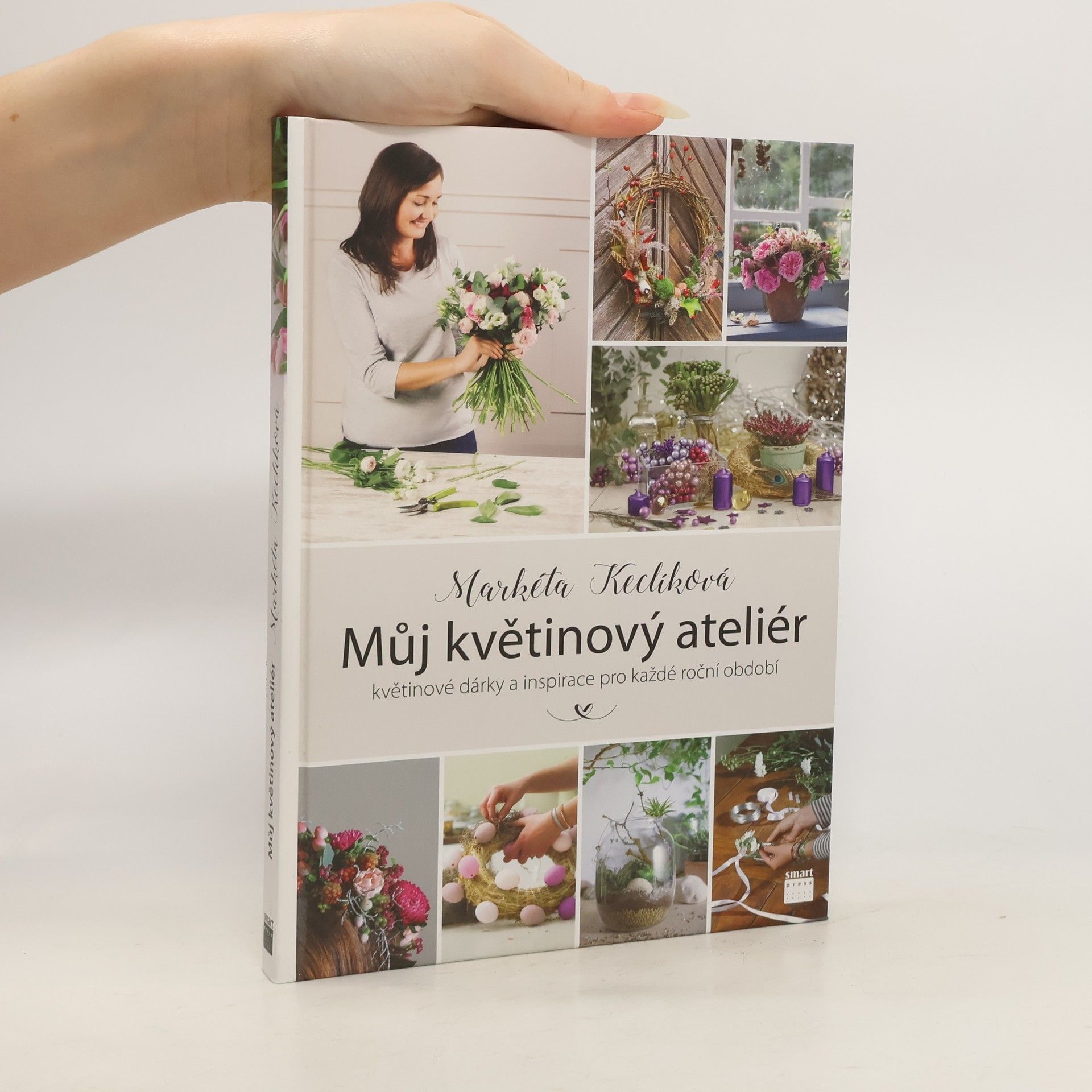 Můj květinový ateliér. Květinové dárky a inspirace pro každé roční období