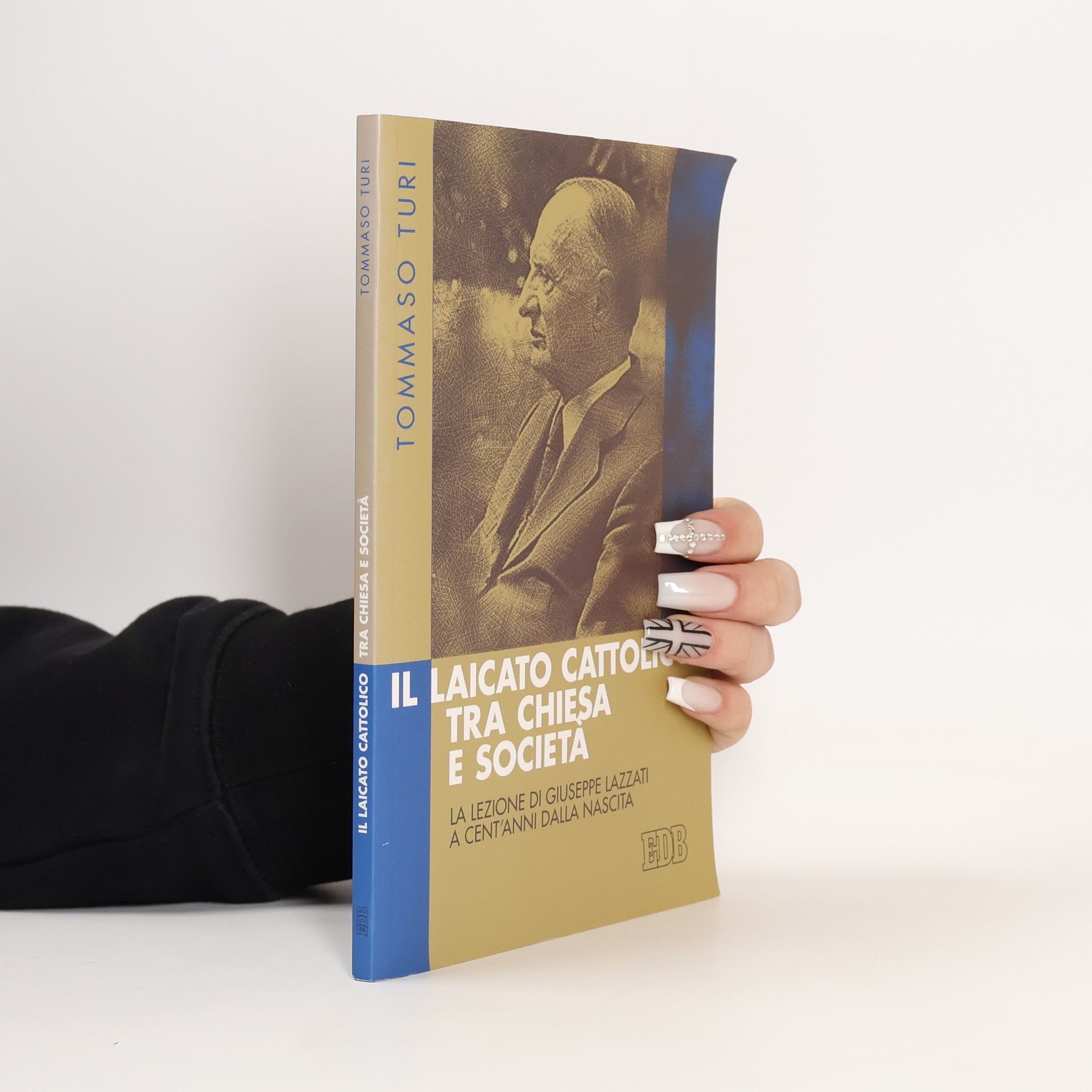 Tommaso Turi Il laicato cattolico tra Chiesa e società. La lezione di Giuseppe Lazzati a cent'anni dalla nascita