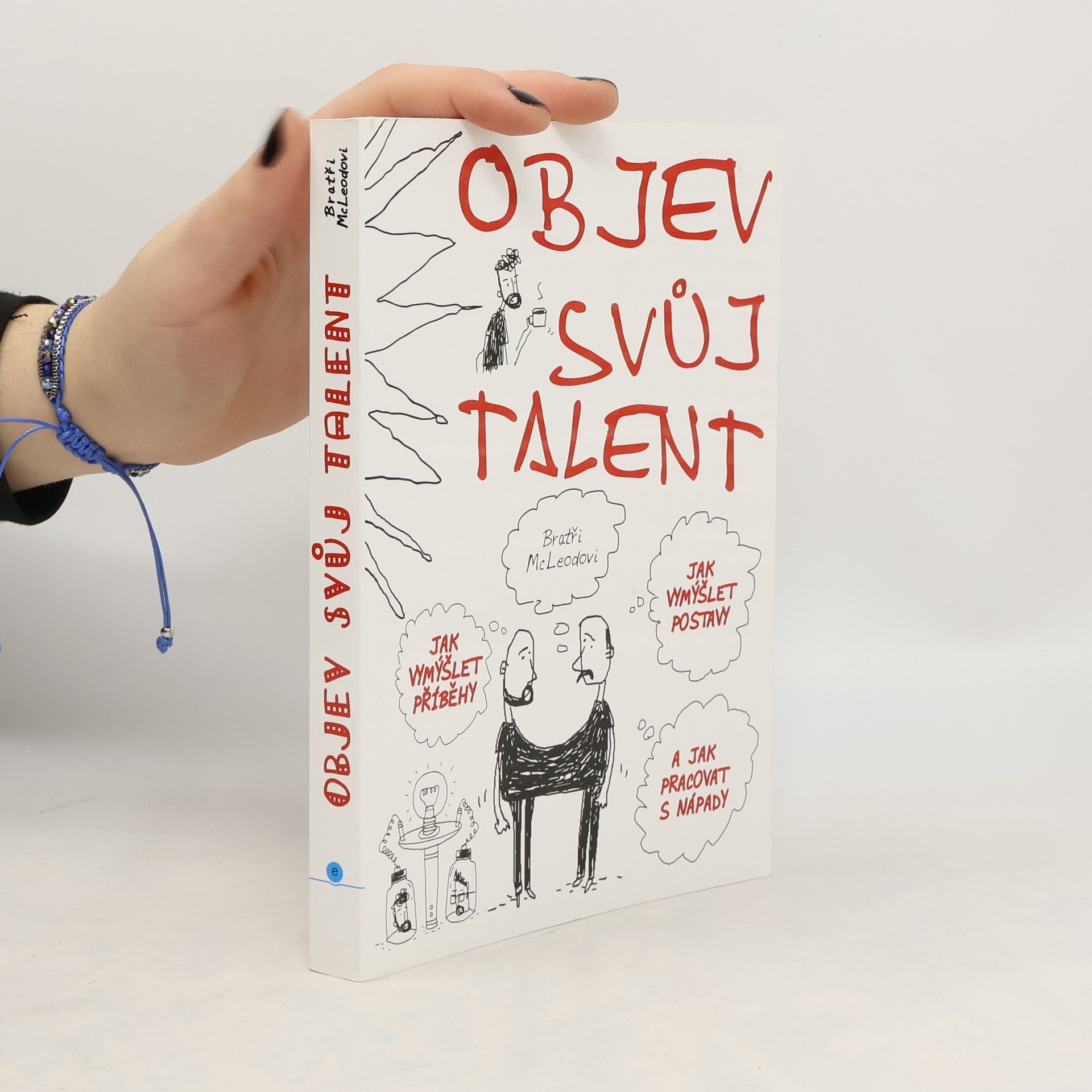 Objev svůj talent: Jak vymýšlet příběhy a postavy a jak pracovat s nápady