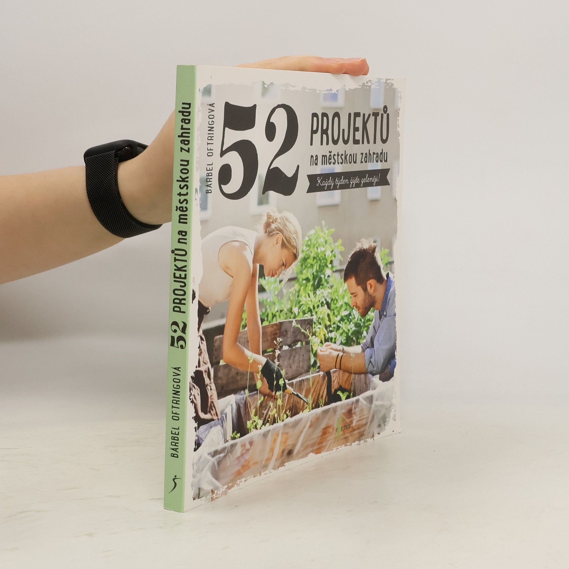 Bärbel Oftring 52 projektů na městskou zahradu. Každý týden žijte zeleněji!