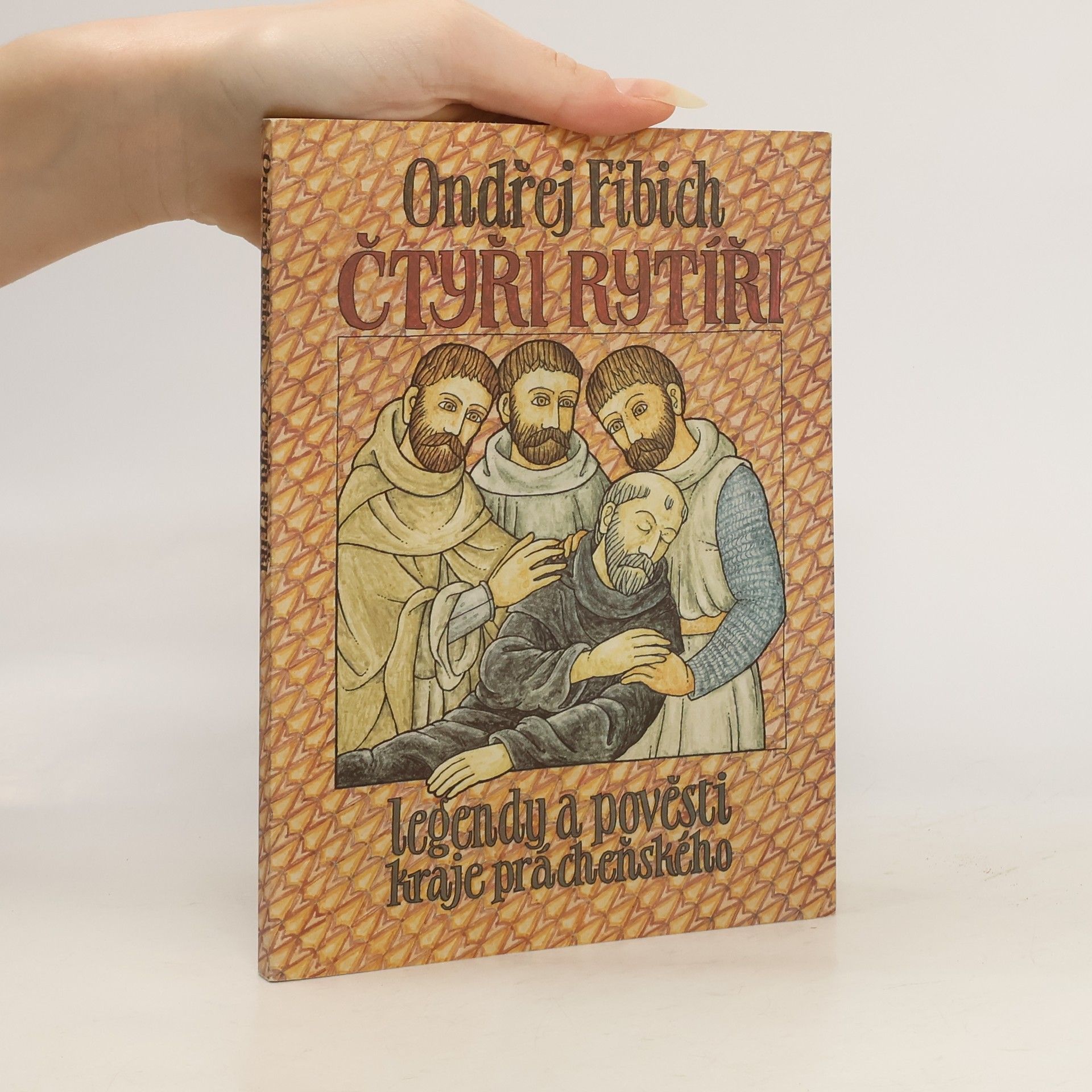 Ondřej Fibich Čtyři rytíři: legendy a pověsti kraje prácheňského