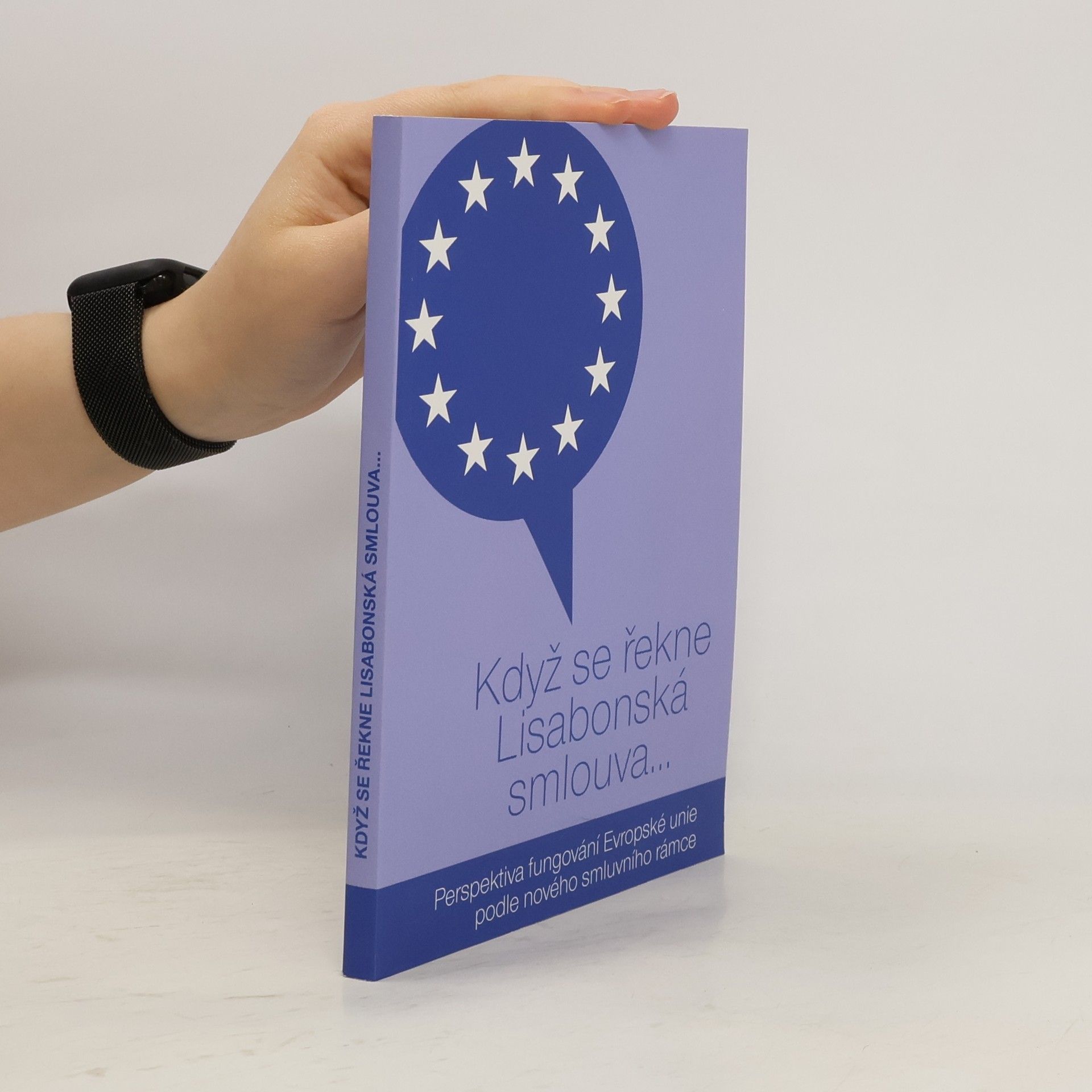 Když se řekne Lisabonská smlouva. Perspektiva fungování Evropské unie podle nového smluvního rámce