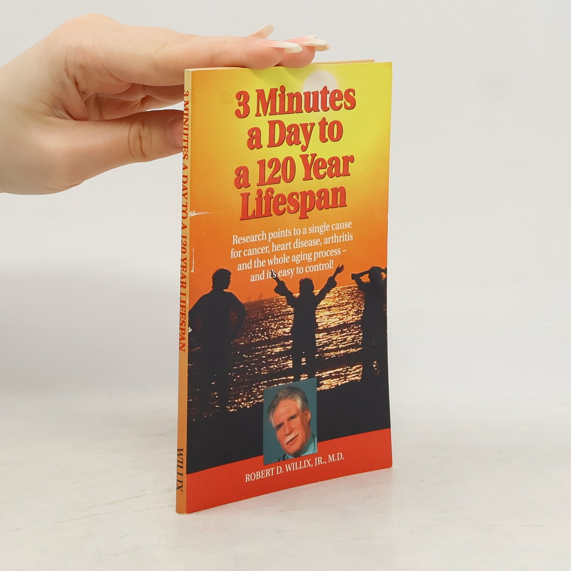 Robert D. Willix 3 Minutes a Day to a 120 Year Lifespan