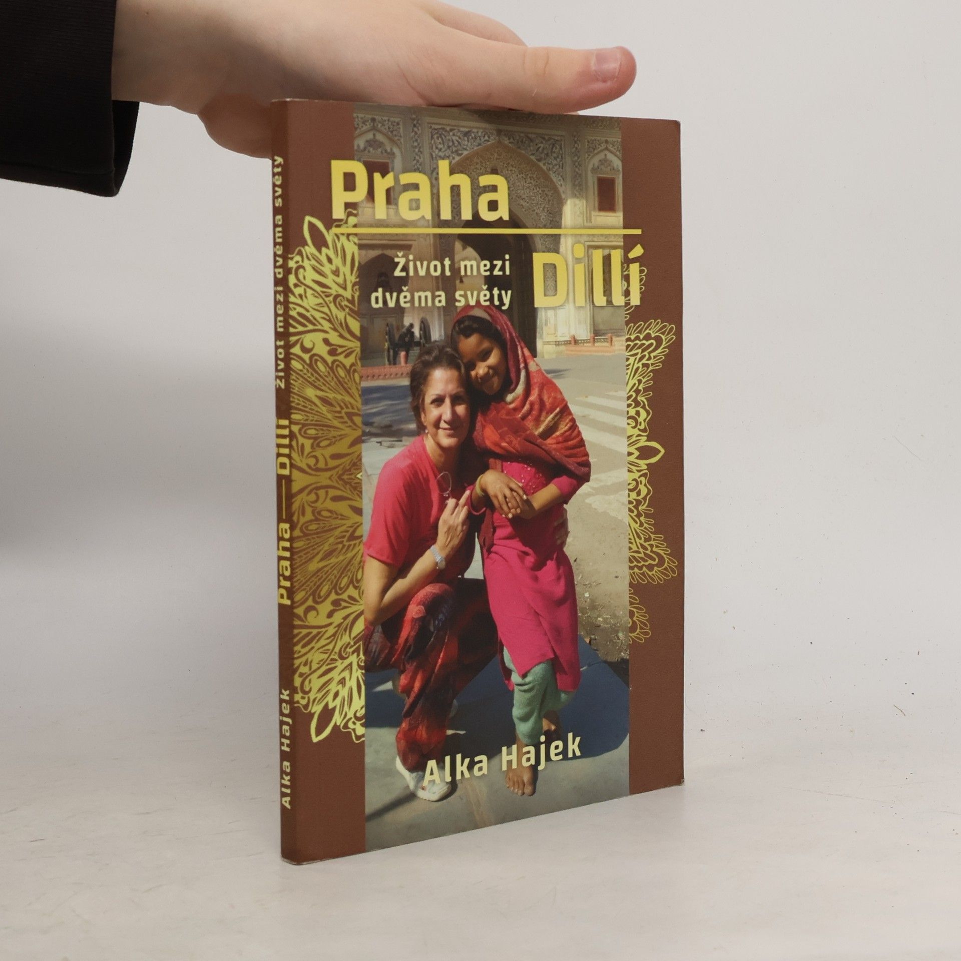 Alka Hájková Praha - Dillí. Život mezi dvěma světy