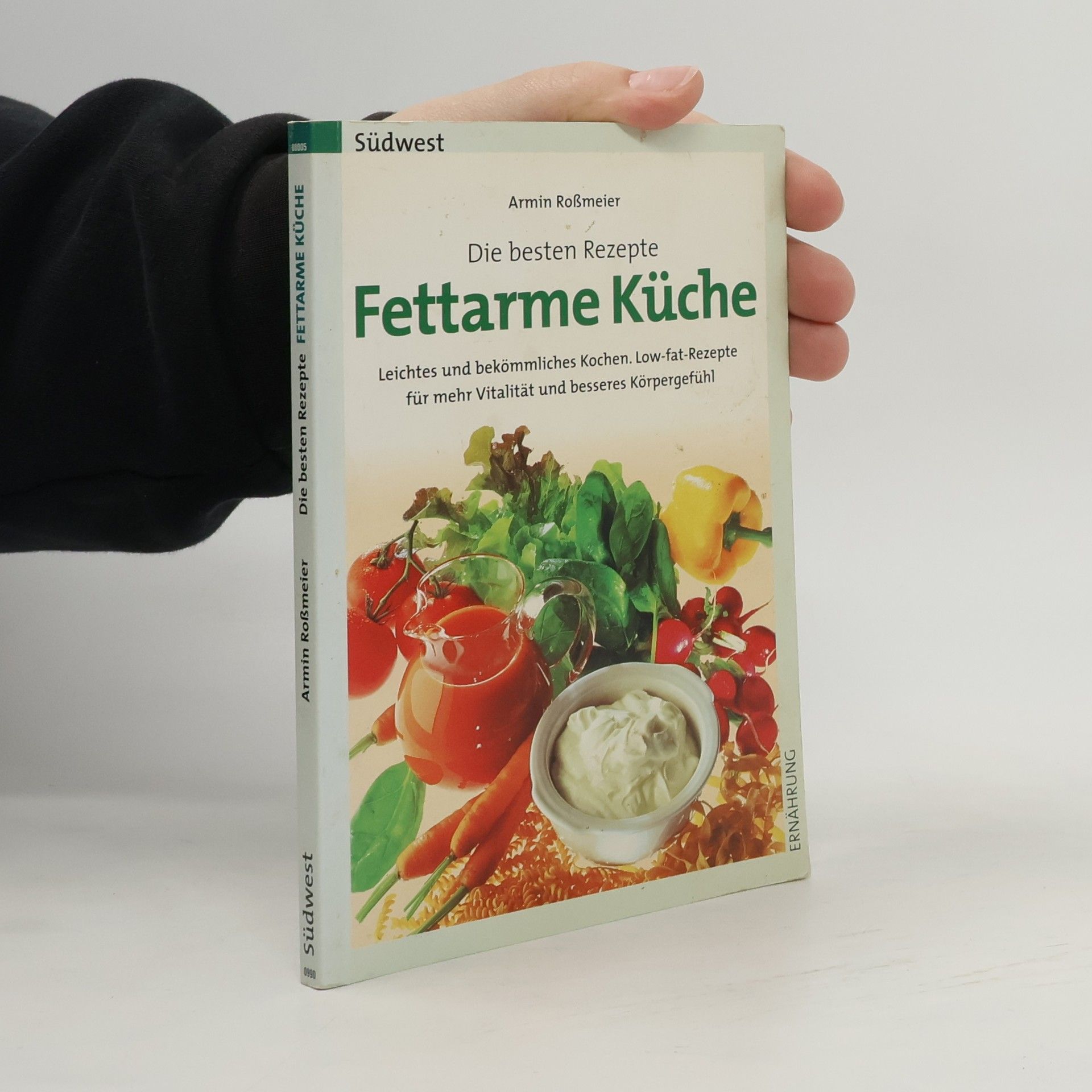 Armin Roßmeier Fettarme Küche ; die besten Rezepte ; leichtes und bekömmliches Kochen ; Low-fat-Rezepte für mehr Vitalität und besseres Körpergefühl