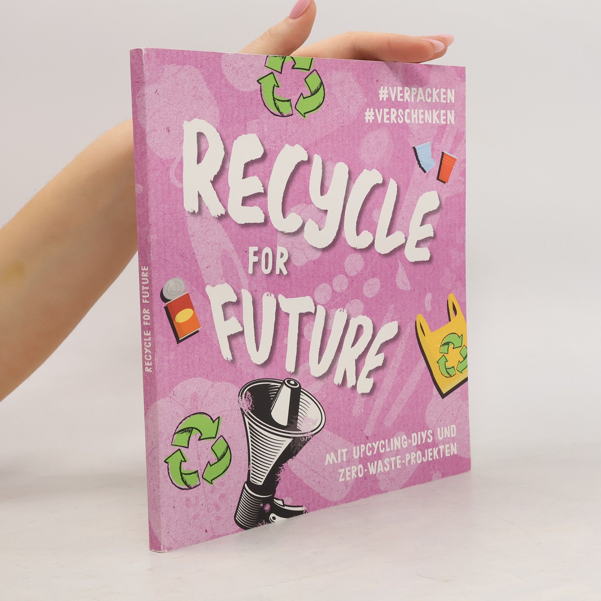 Kolektív autorov Recycle for Future -Nachhaltig dekorieren und aufbewahren: Der Easy-Einstieg!