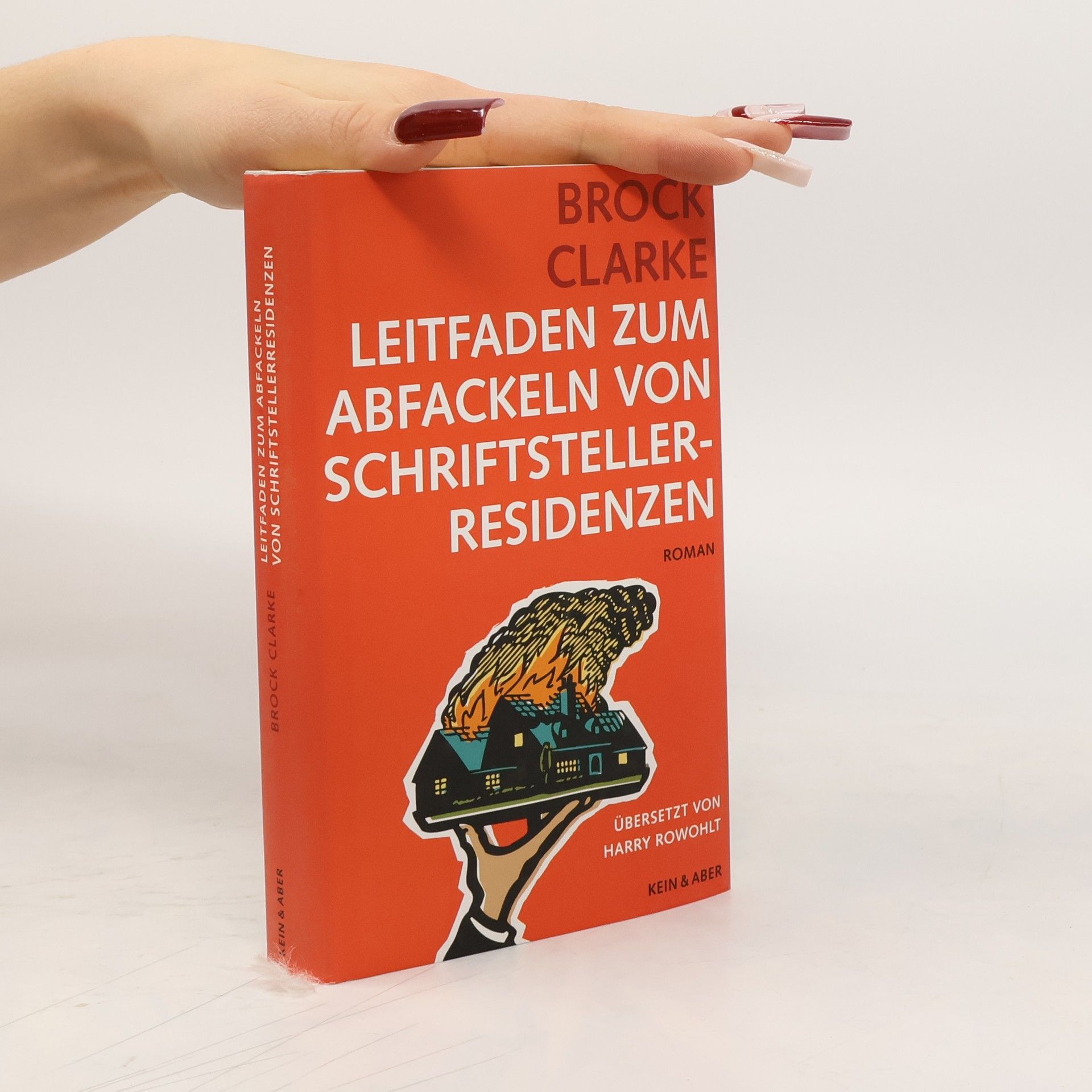 Brock Clarke Leitfaden zum Abfackeln von Schriftstellerresidenzen