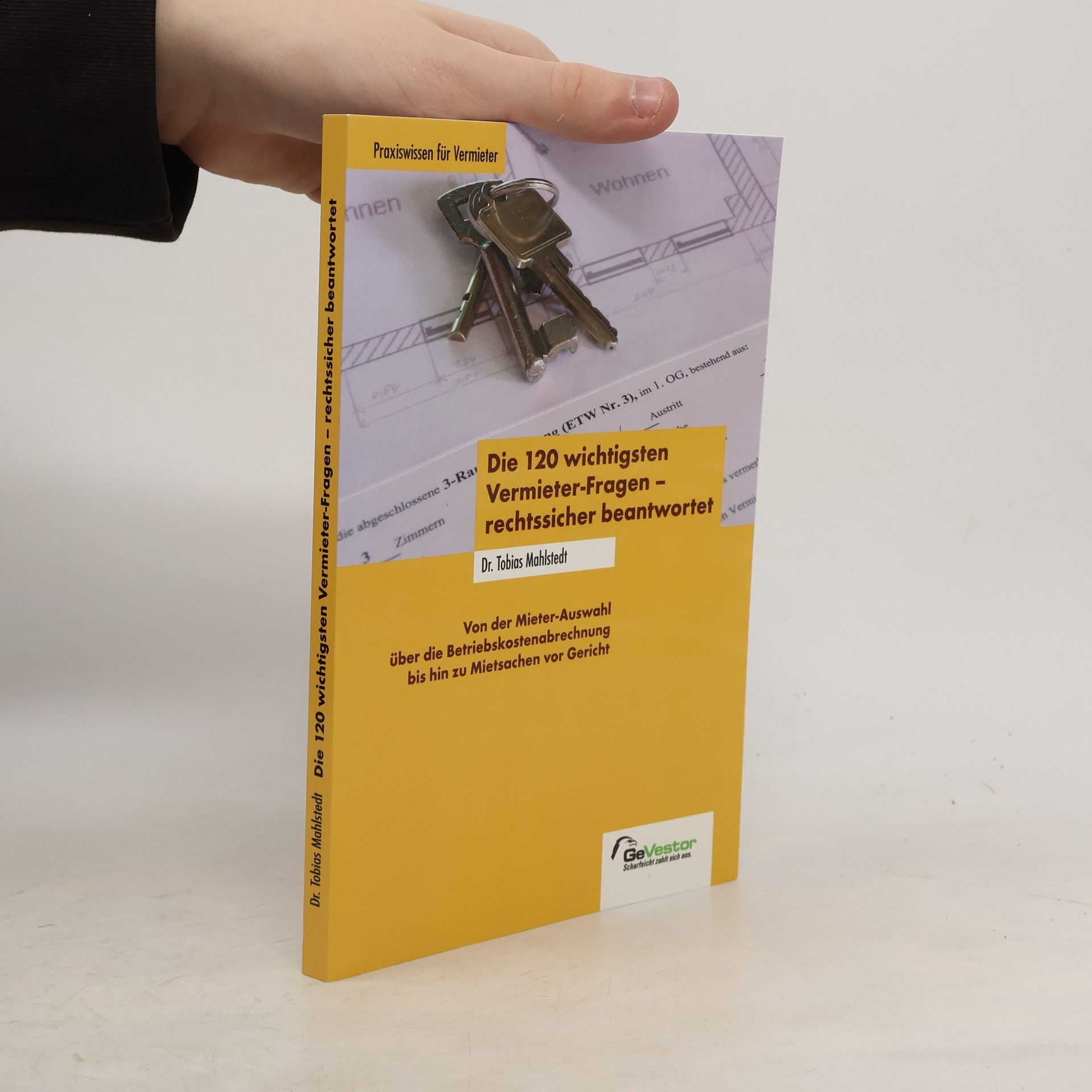 Tobias Mahlstedt Die 120 wichtigsten Vermieter-Fragen - rechtssicher beantwortet