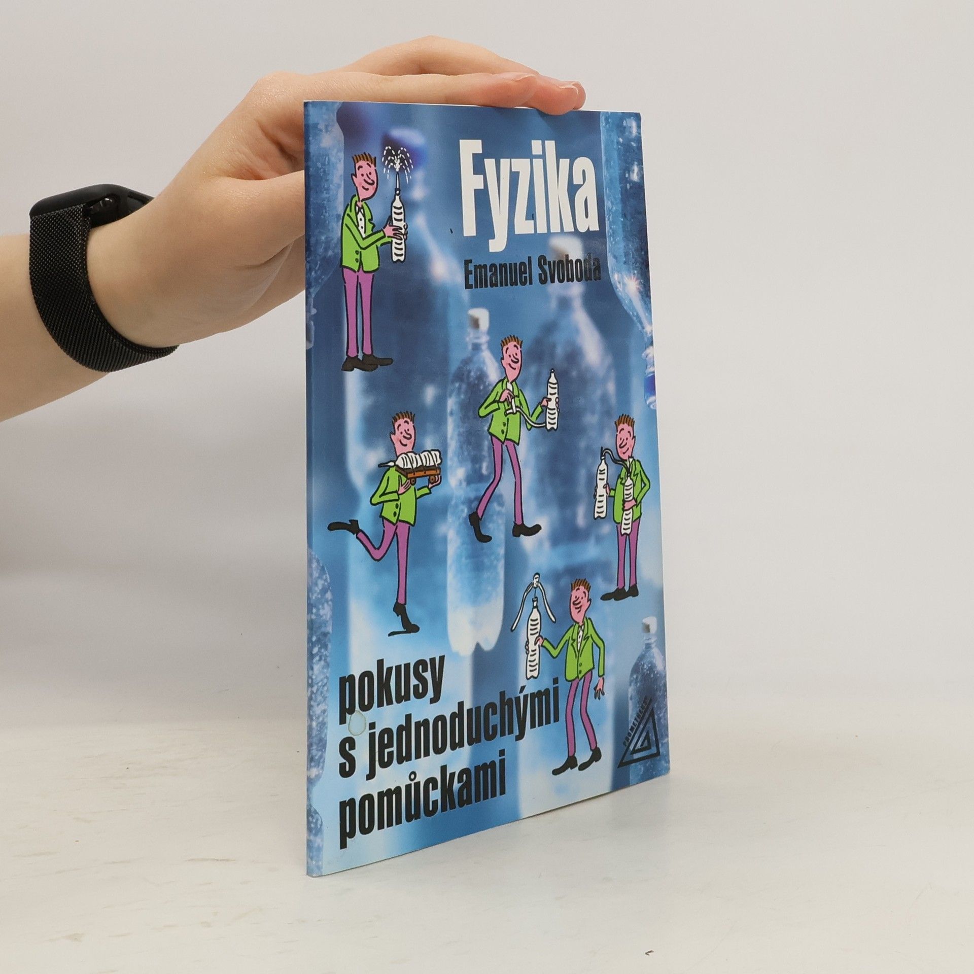 Emanuel Svoboda Fyzika - Pokusy s jednoduchými pomůckami