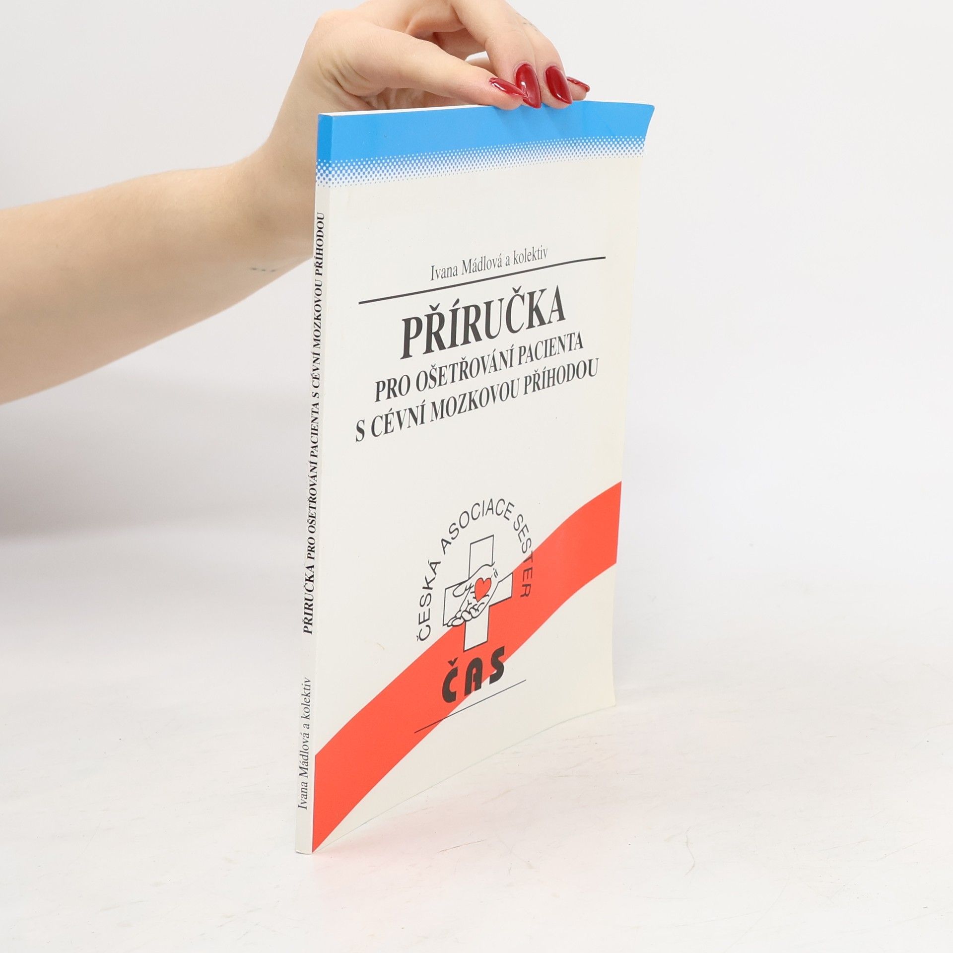 Ivana Mádlová Příručka pro ošetřování pacienta s cévní mozkovou příhodou