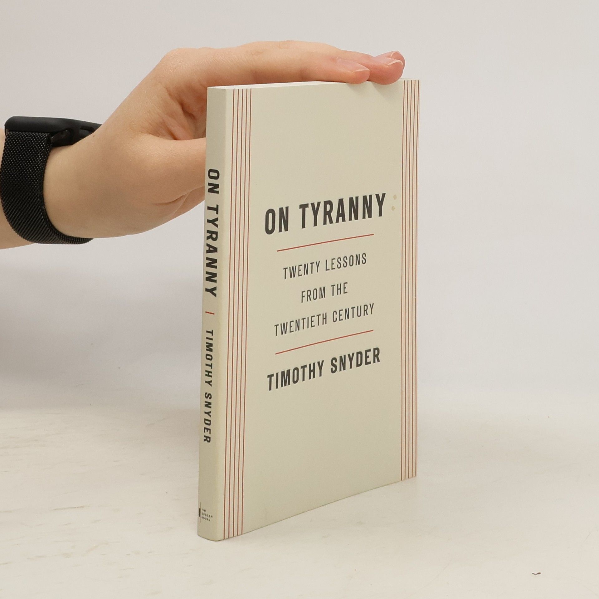 Timothy Snyder On tyranny : twenty lessons from the twentieth century