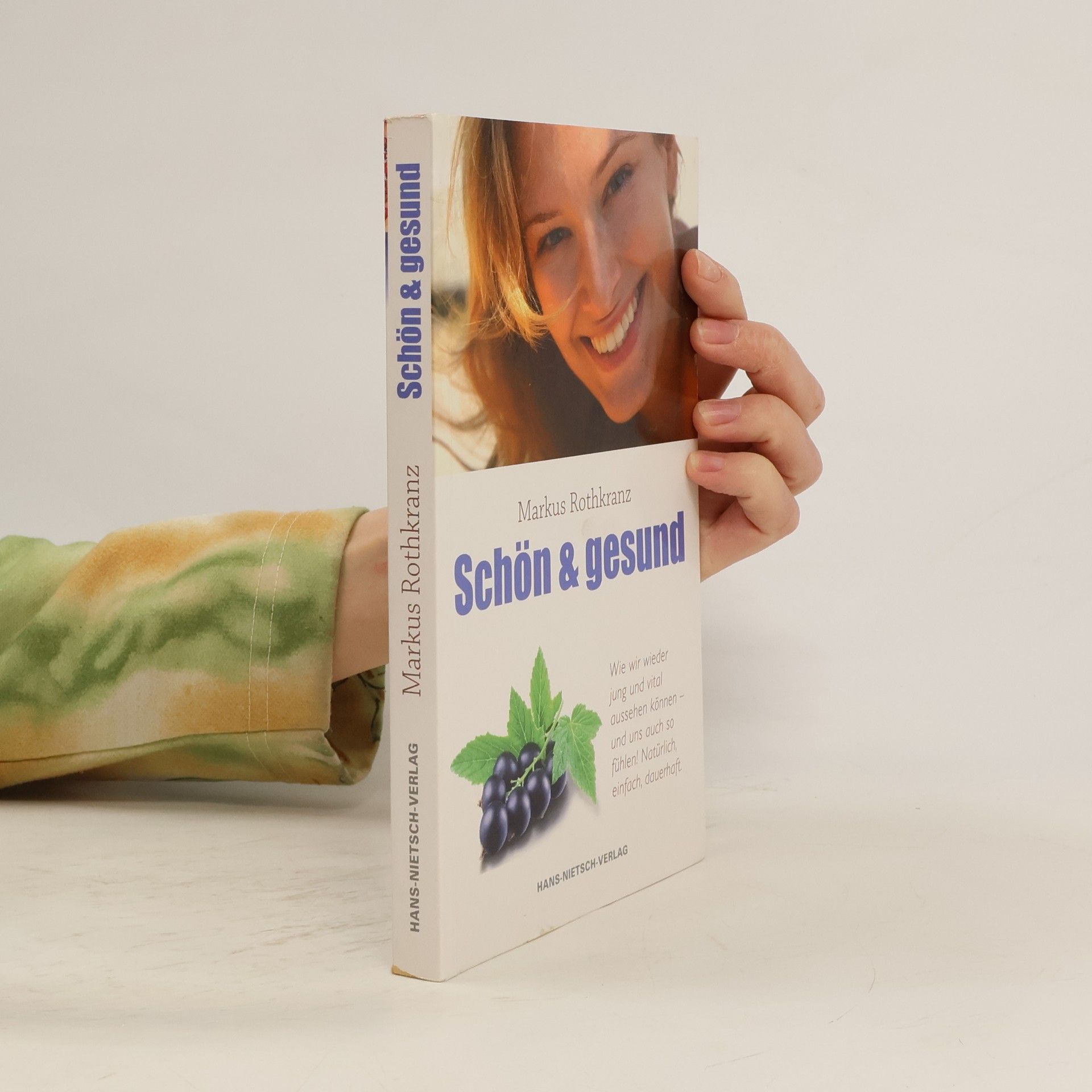 Markus Rothkranz Schön & gesund mit der Markus Rothkranz-Methode: Wie wir jung und vital aussehen können - und uns auch so fühlen! Natürlich, einfach, dauerhaft.