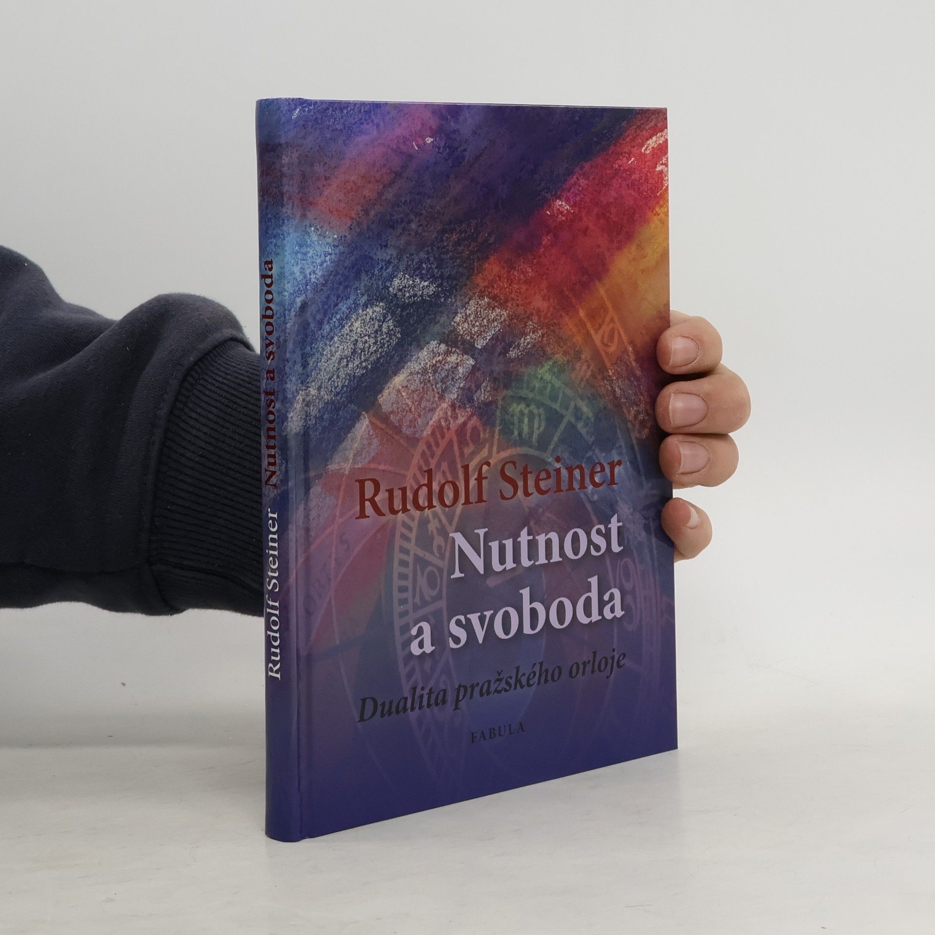 Rudolf Steiner Nutnost a svoboda: Dualita pražského orloje