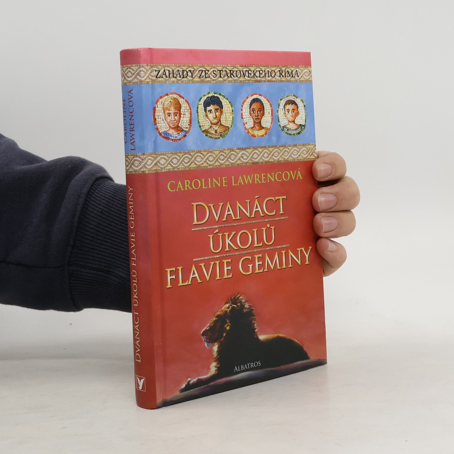 Caroline Lawrence Dvanáct úkolů Flavie Geminy. Záhady ze starověkého Říma. 6